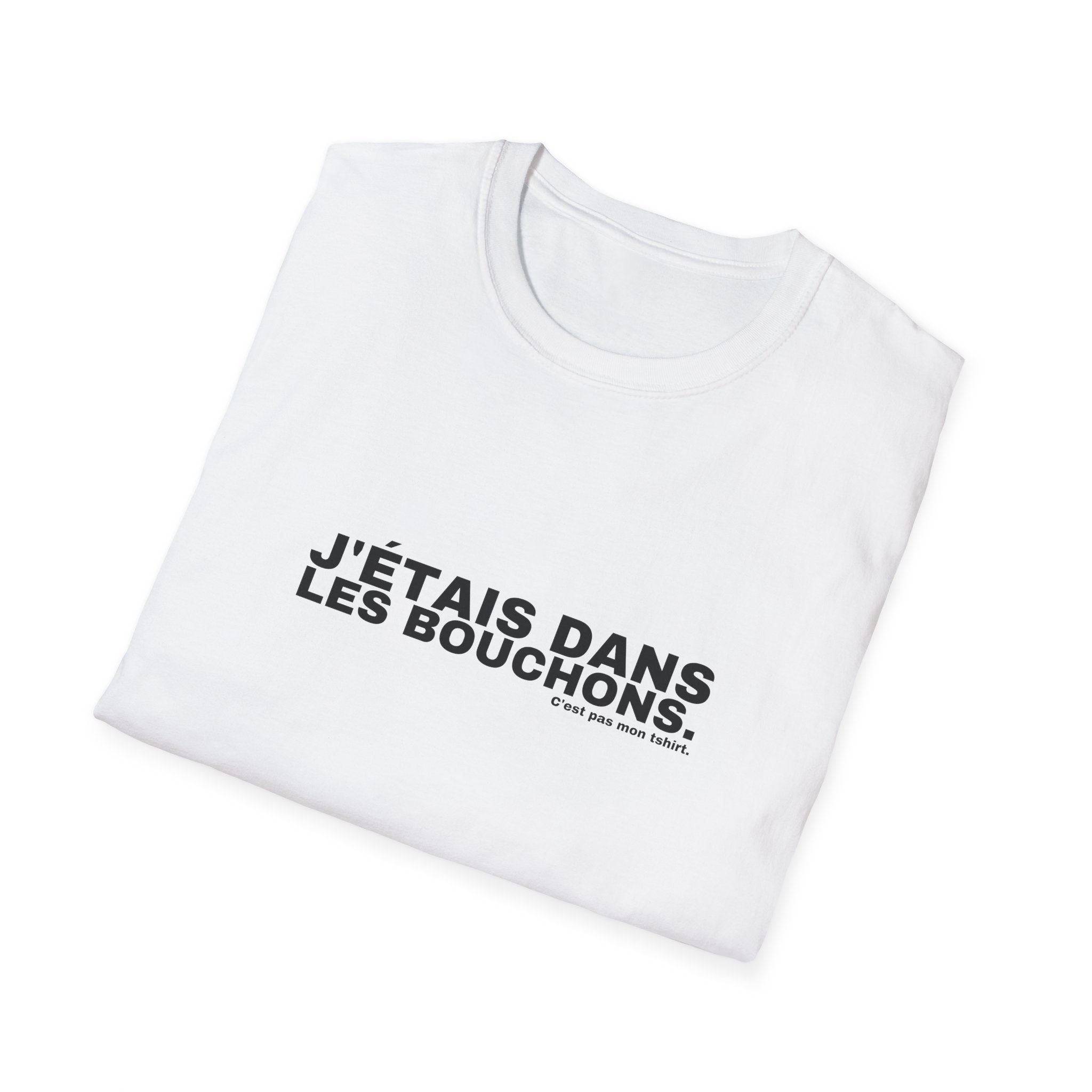 J'ÉTAIS DANS LES BOUCHONS.