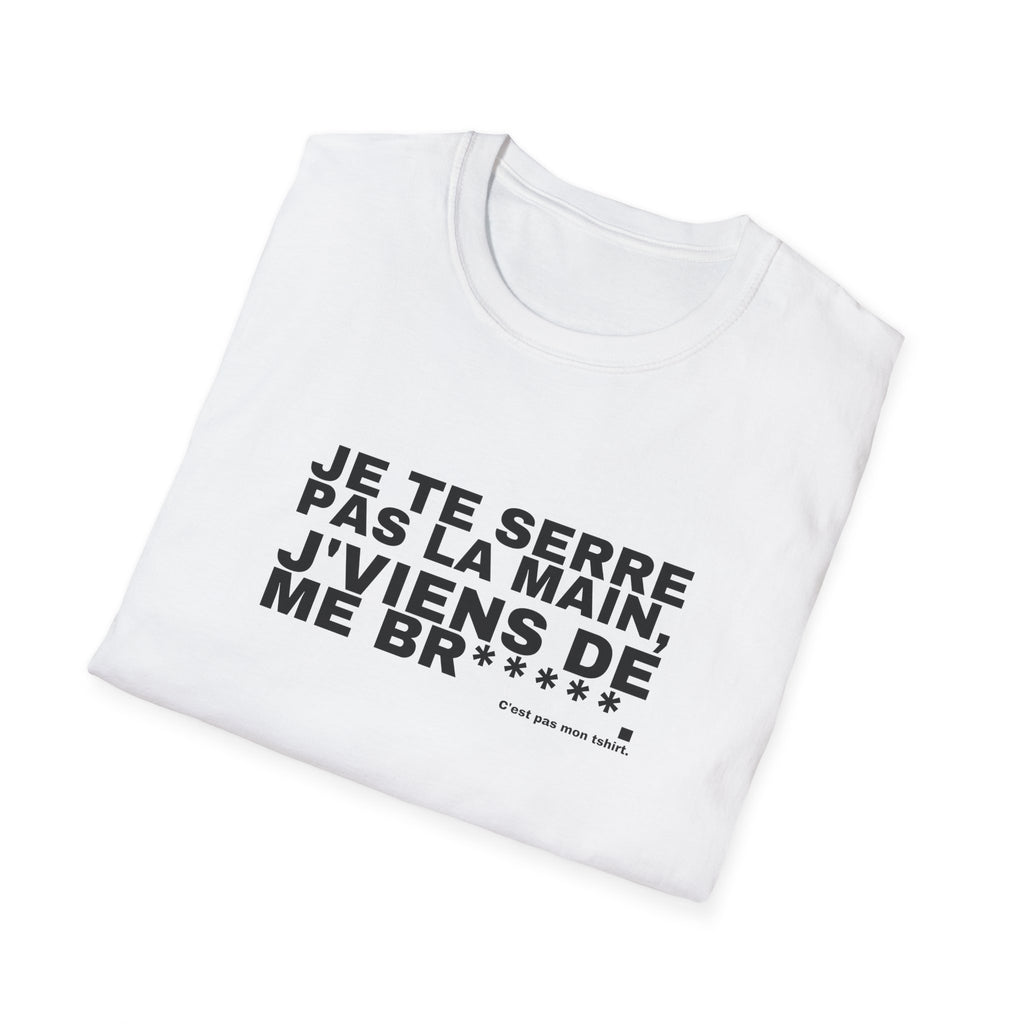 JE TE SERRE PAS LA MAIN, J'VIENS DE ME BR*****.