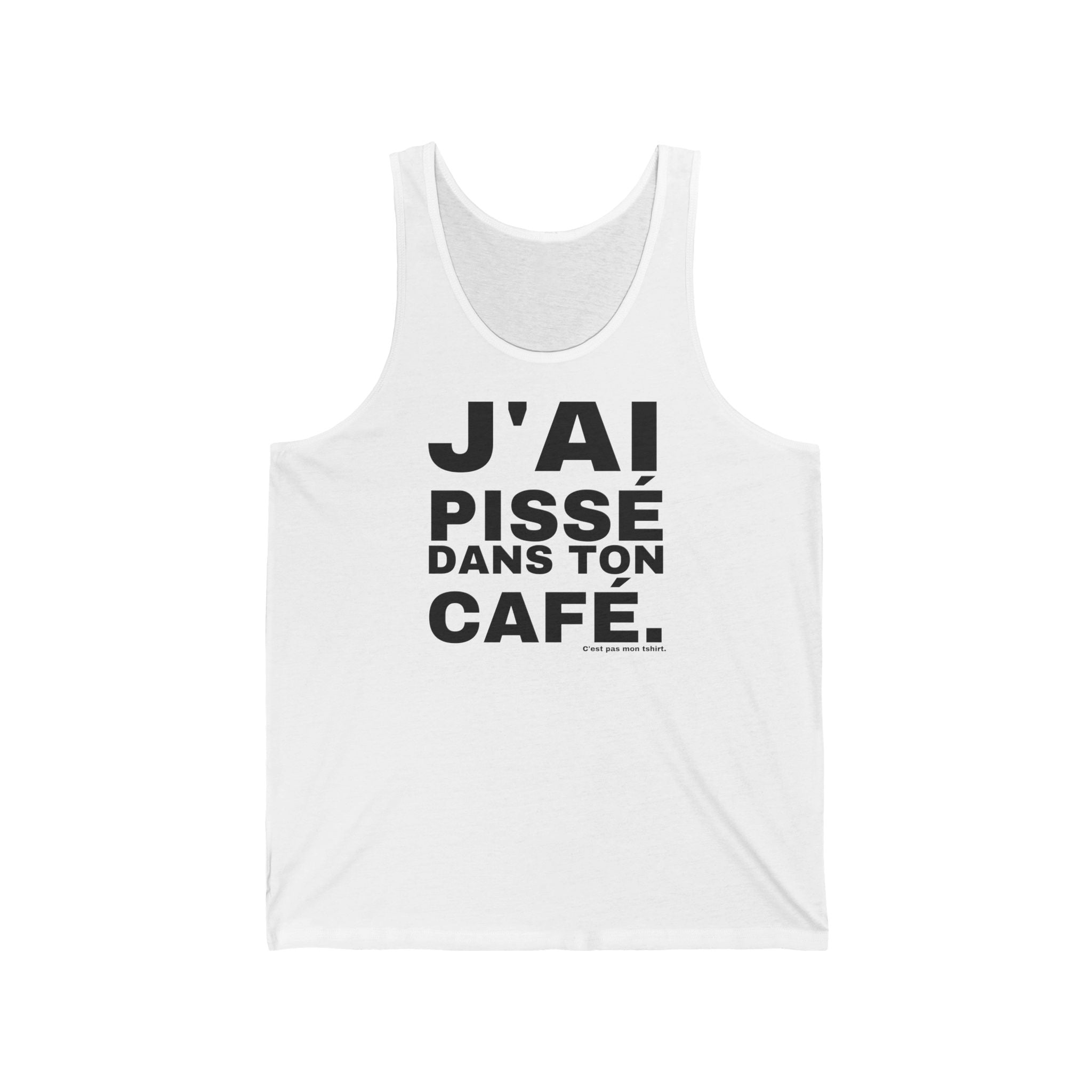 J'AI PISSÉ DANS TON CAFÉ.