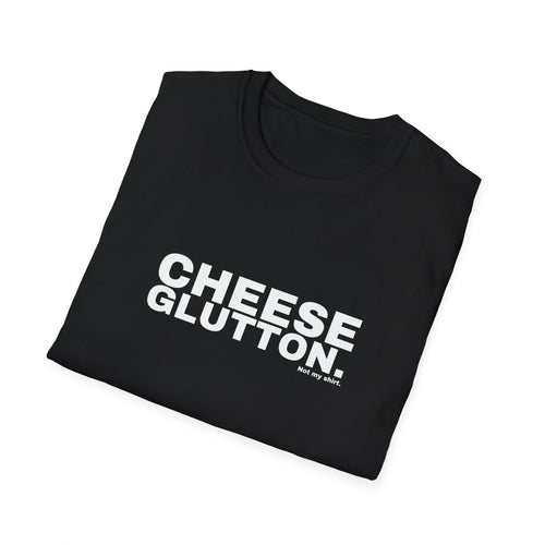 CHEESE GLUTTON.