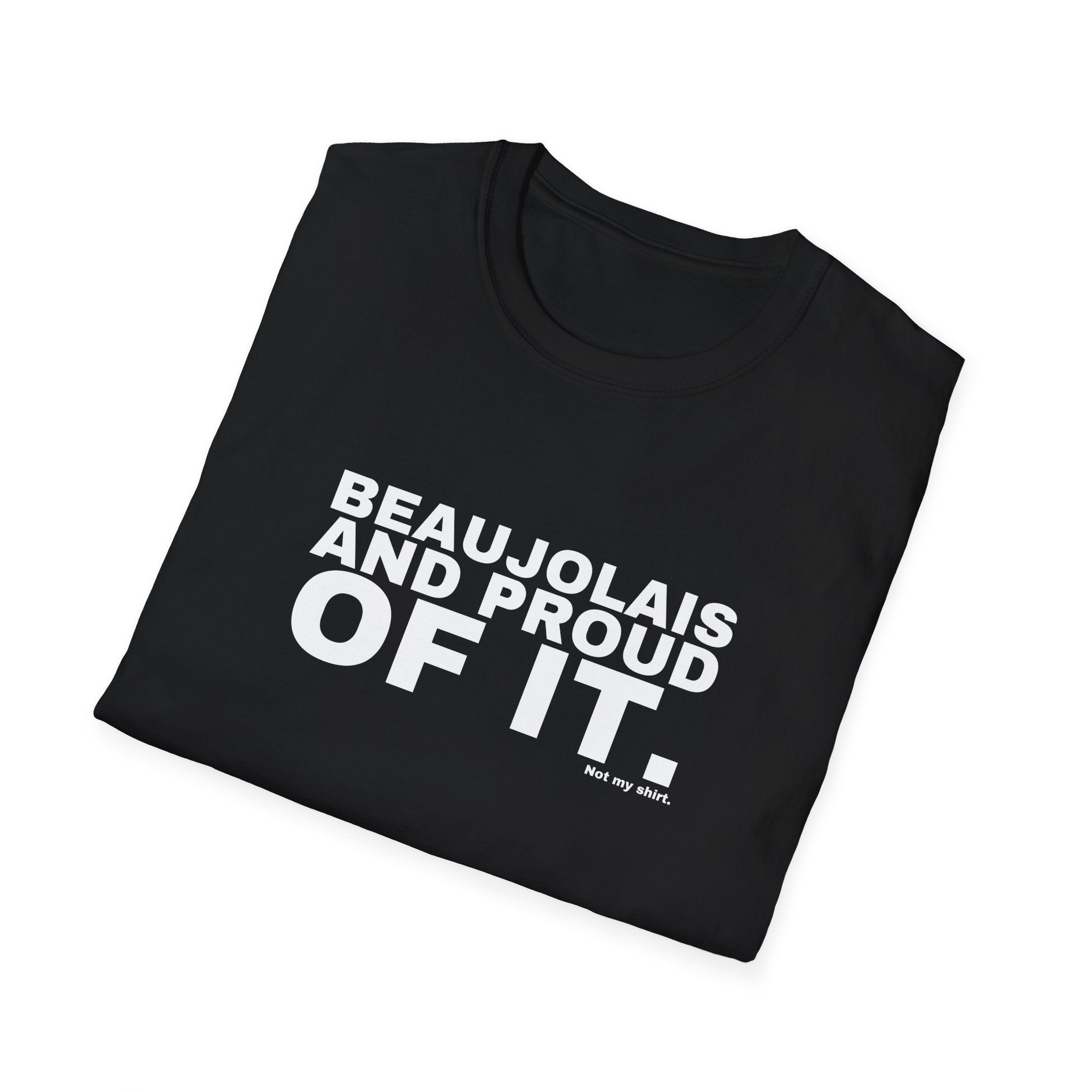 BEAUJOLAIS AND PROUD OF IT.