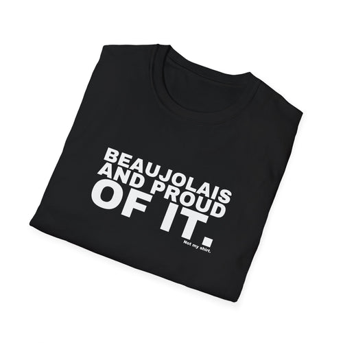 BEAUJOLAIS AND PROUD OF IT.