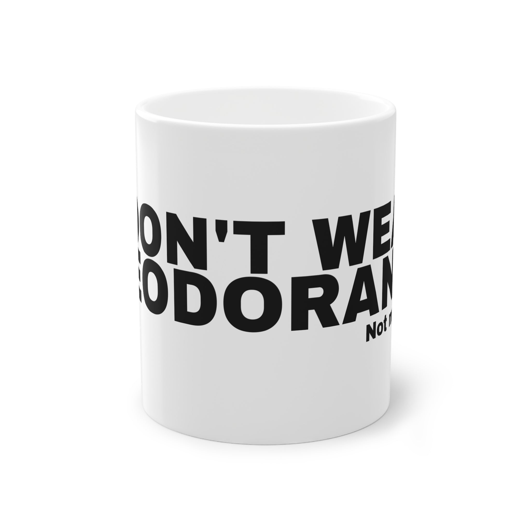 I DON'T WEAR DEODORANT.