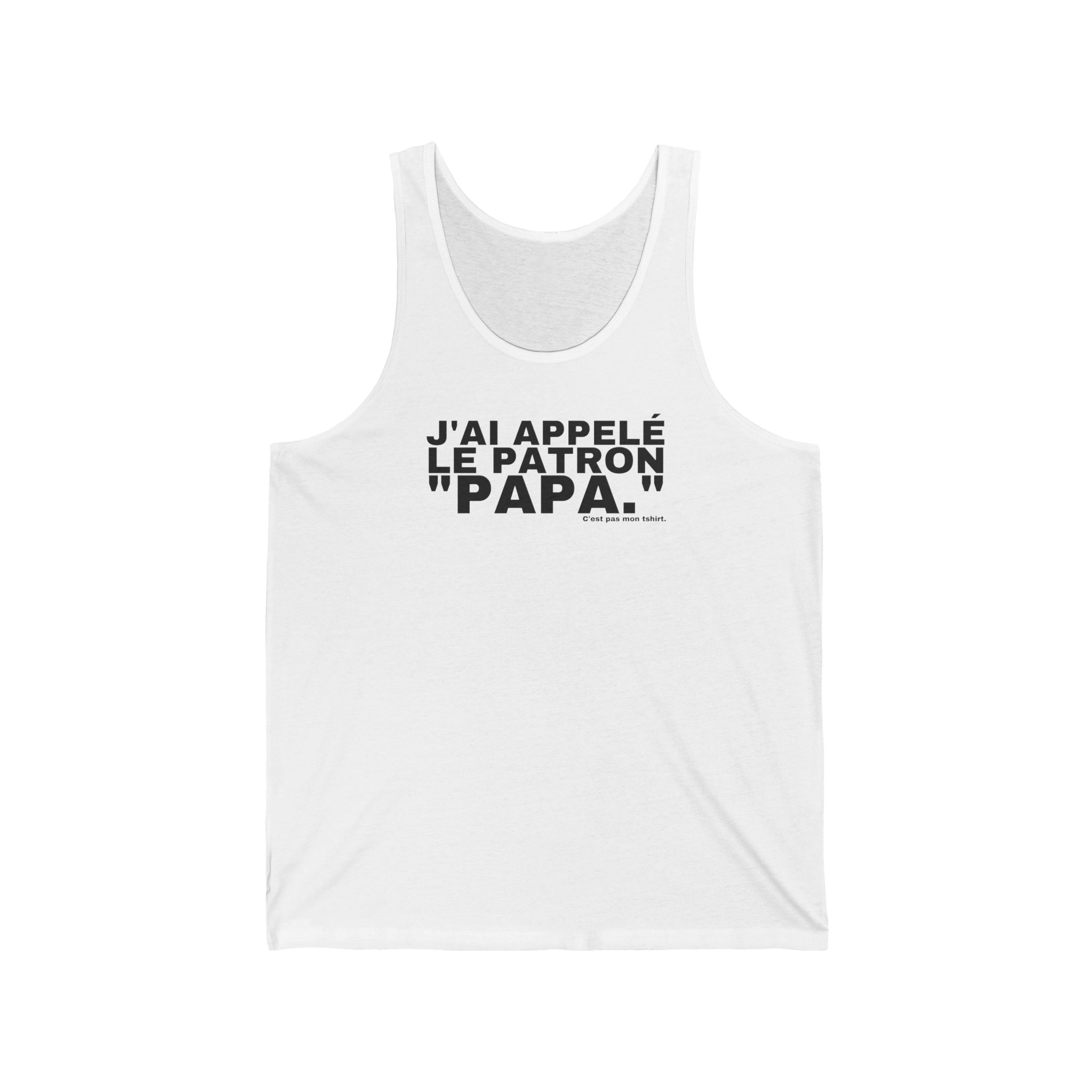 J'AI APPELÉ LE PATRON "PAPA."