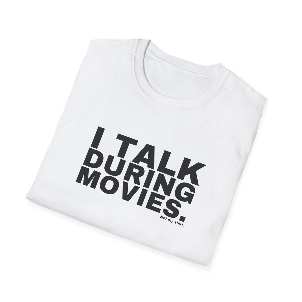 I TALK DURING MOVIES.