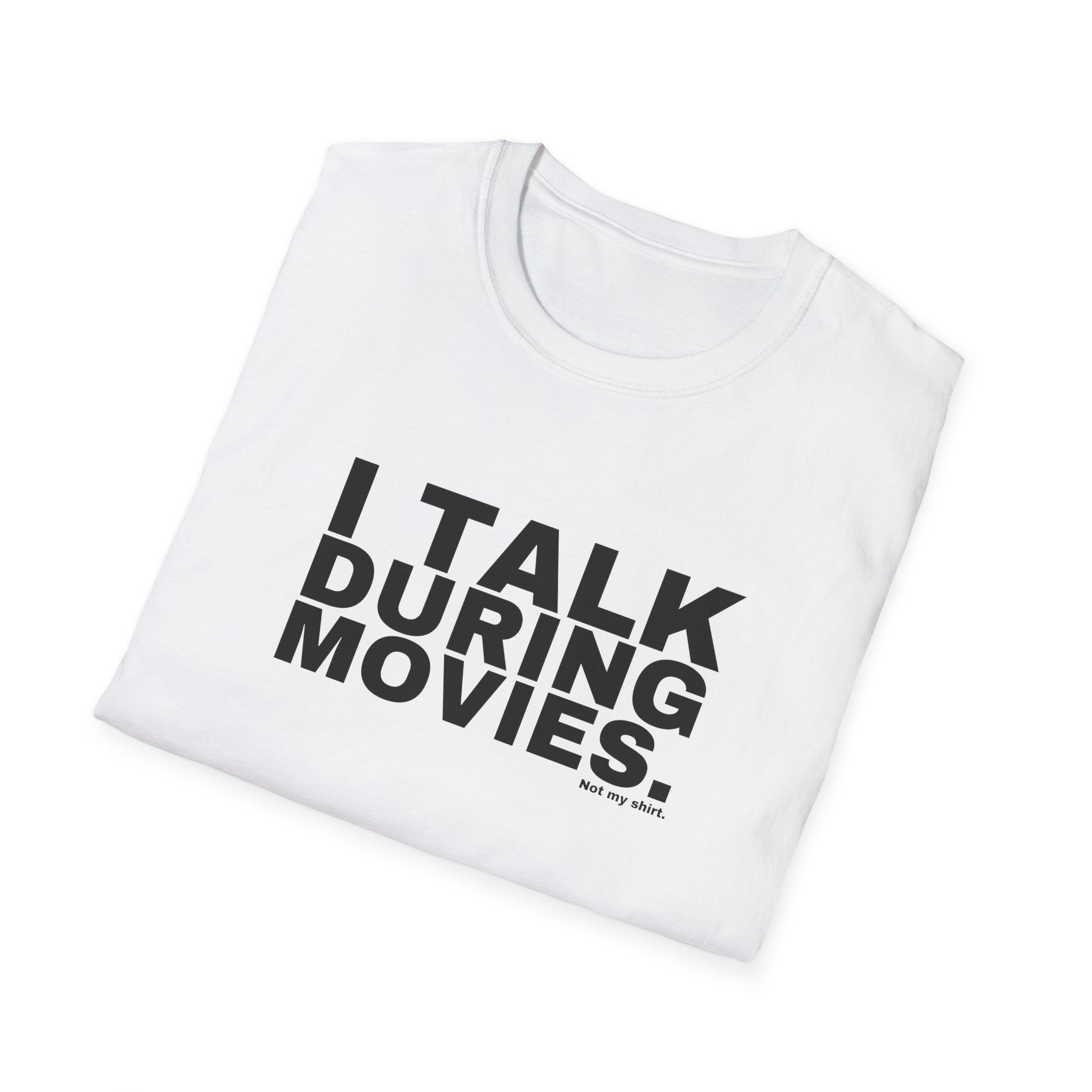 I TALK DURING MOVIES.