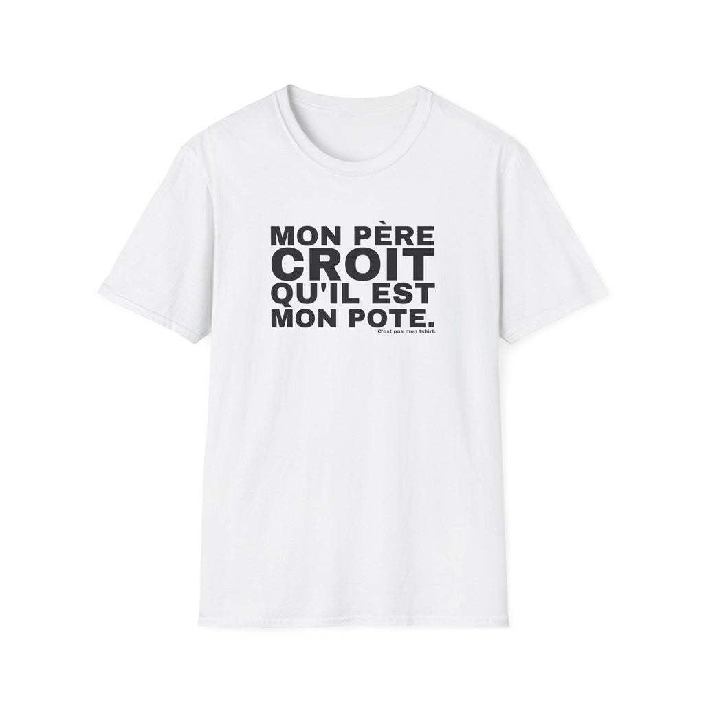 MON PÈRE CROIT QU'IL EST MON POTE.