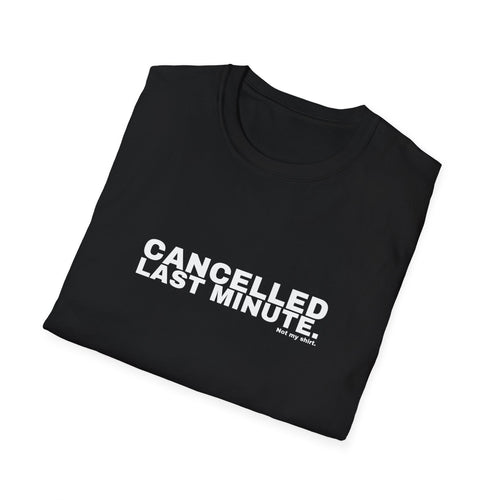 CANCELLED LAST MINUTE.