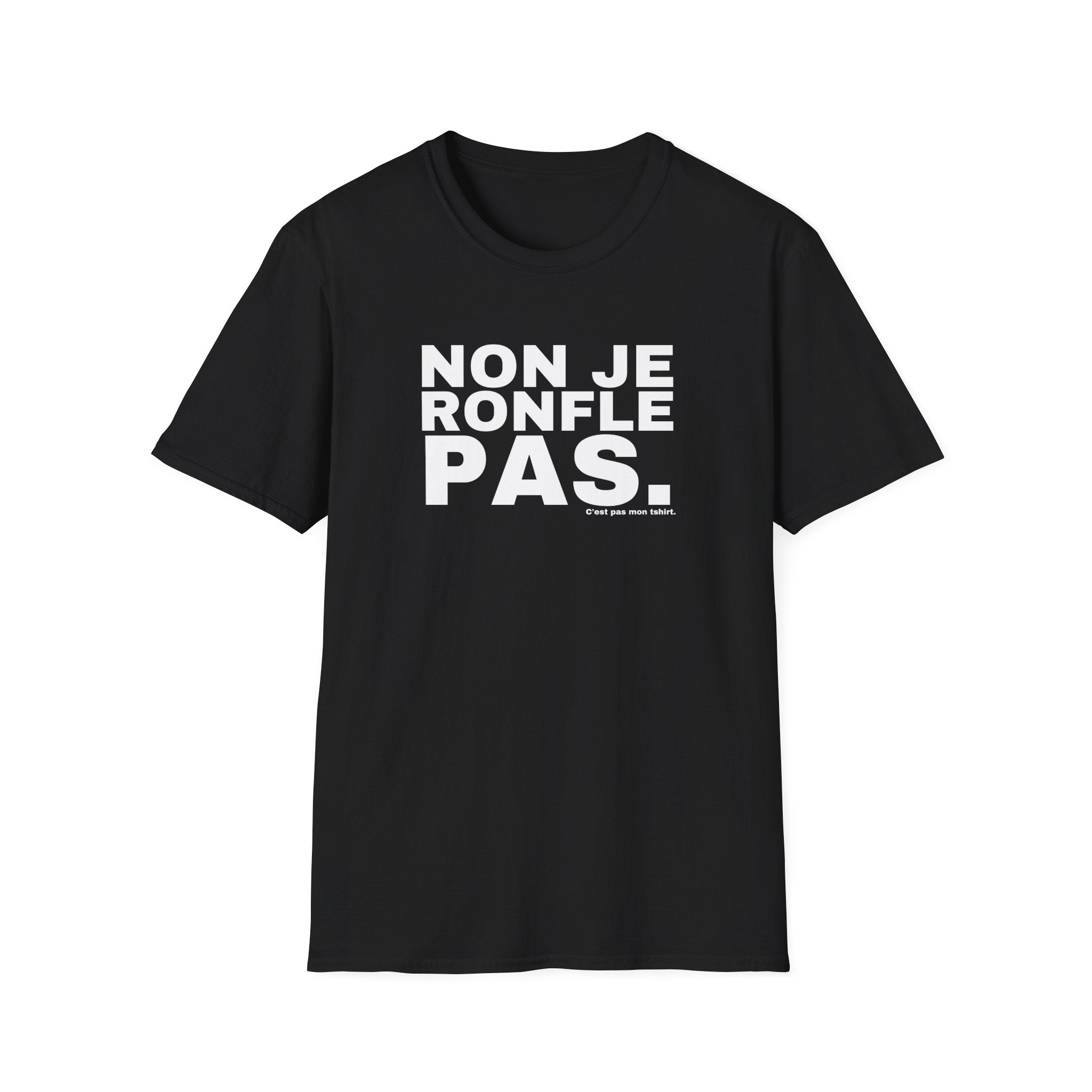 NON JE RONFLE PAS.