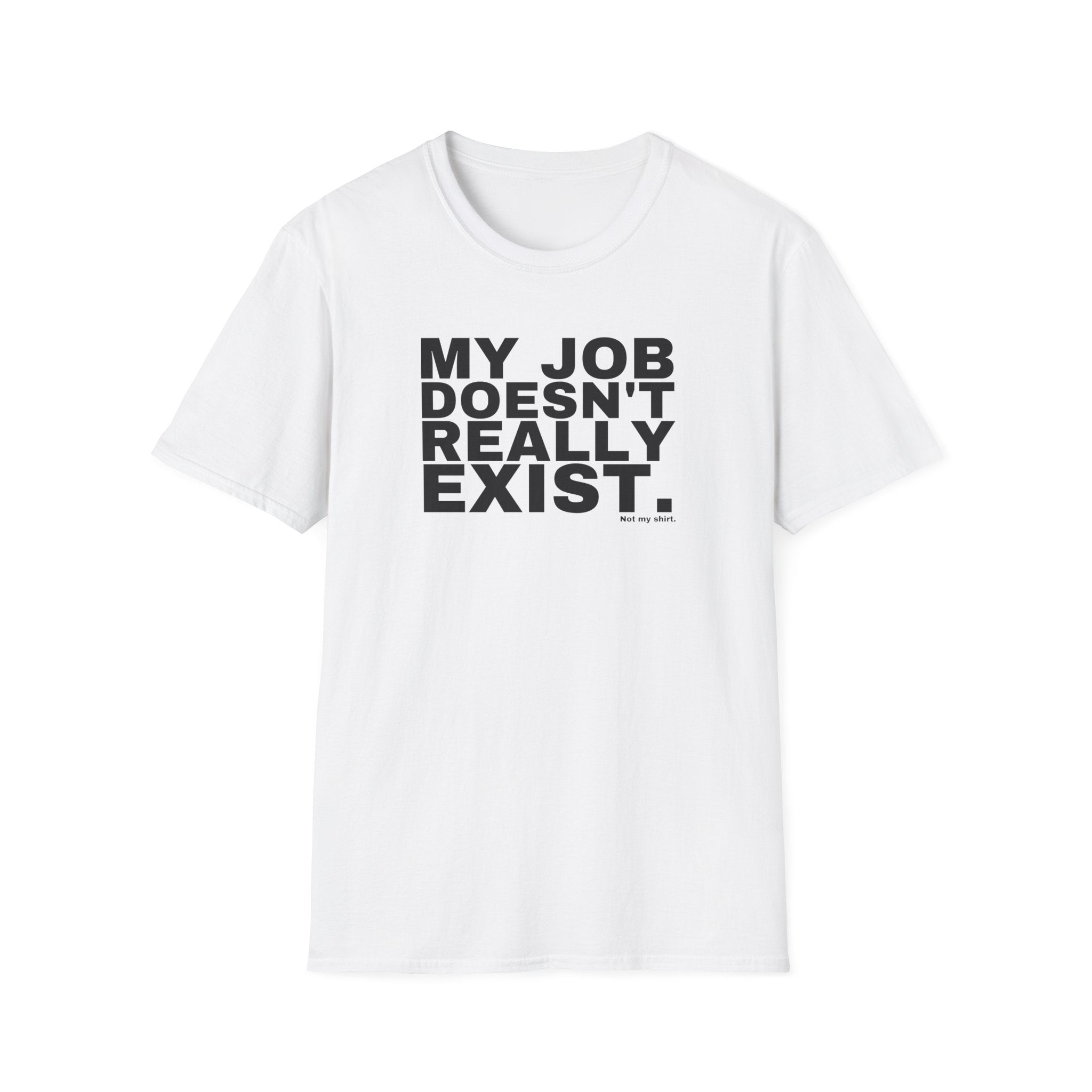 MY JOB DOESN'T REALLY EXIST.