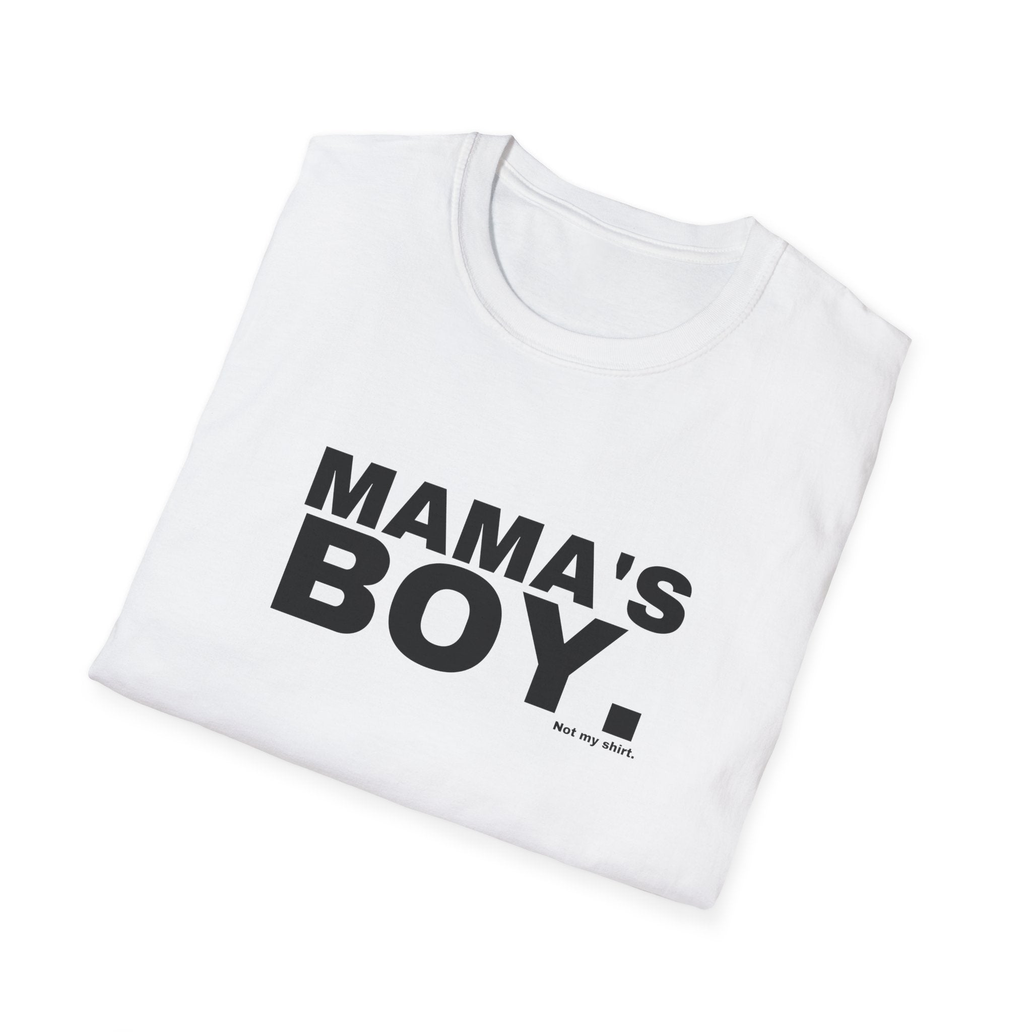 MAMA'S BOY.