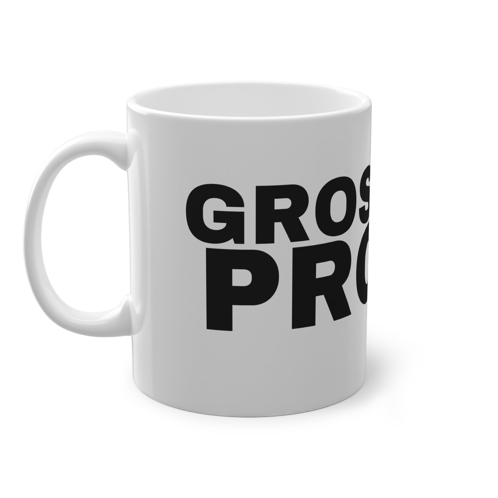GROSS AND PROUD.