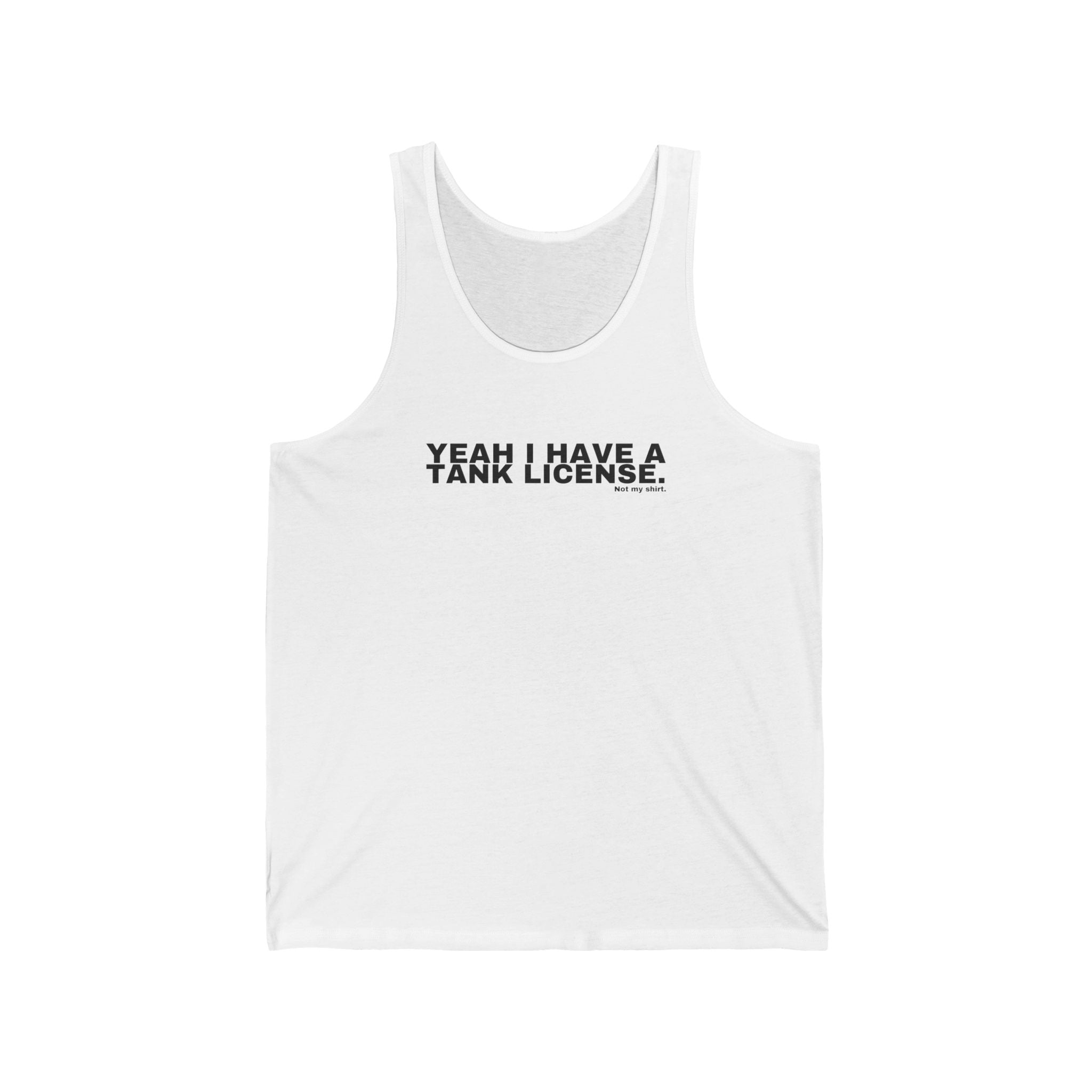 YEAH I HAVE A TANK LICENSE.