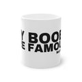MY BOOBS ARE FAMOUS.