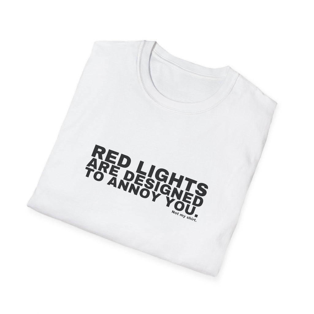 RED LIGHTS ARE DESIGNED TO ANNOY YOU.