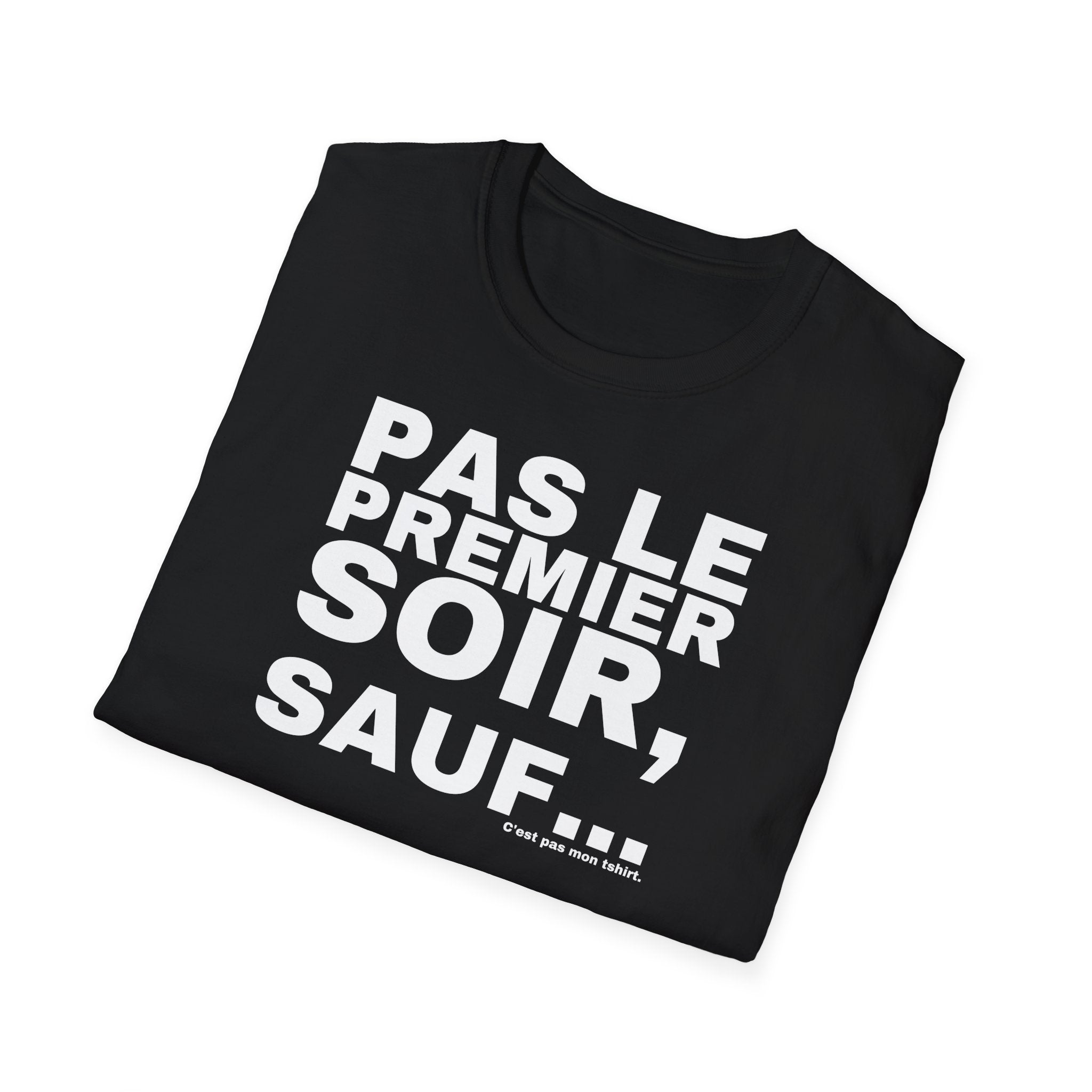 PAS LE PREMIER SOIR, SAUF...
