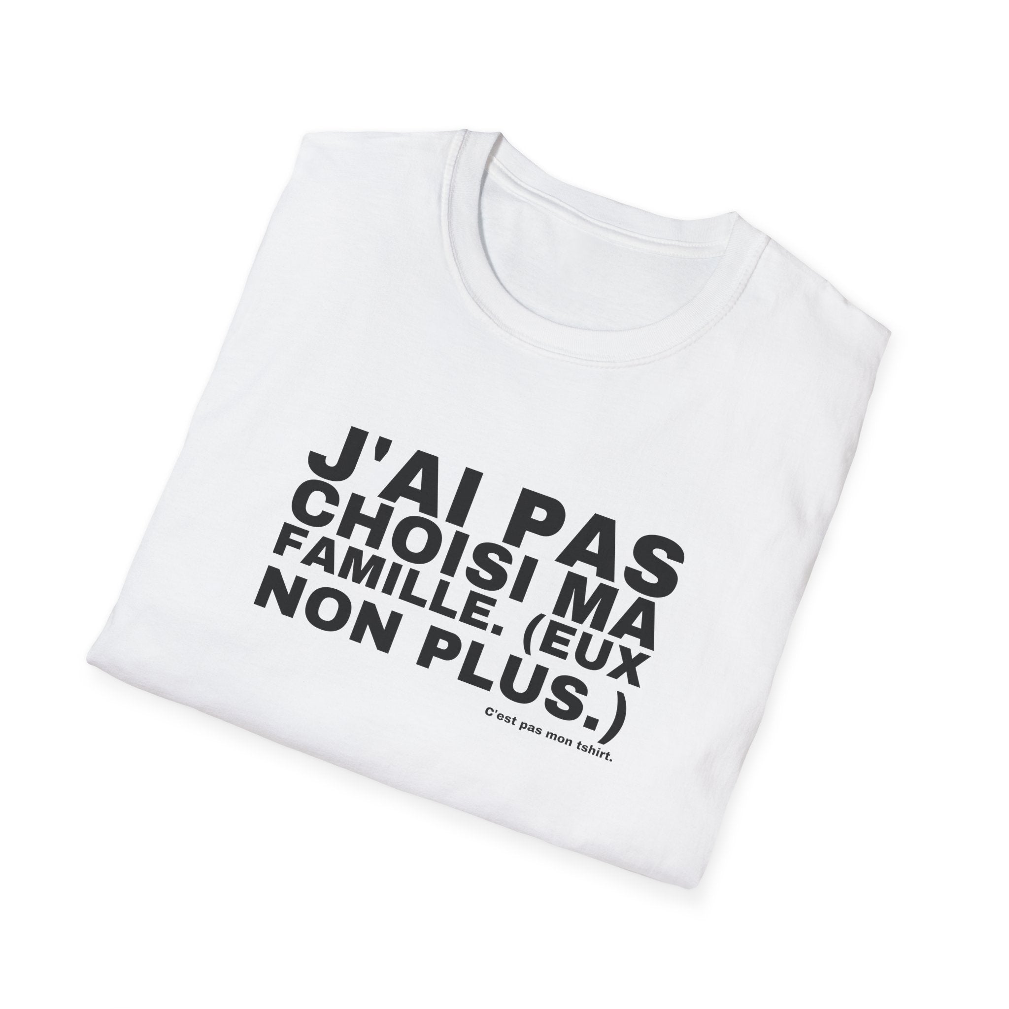 J'AI PAS CHOISI MA FAMILLE. (EUX NON PLUS.)