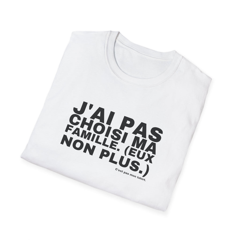 J'AI PAS CHOISI MA FAMILLE. (EUX NON PLUS.)