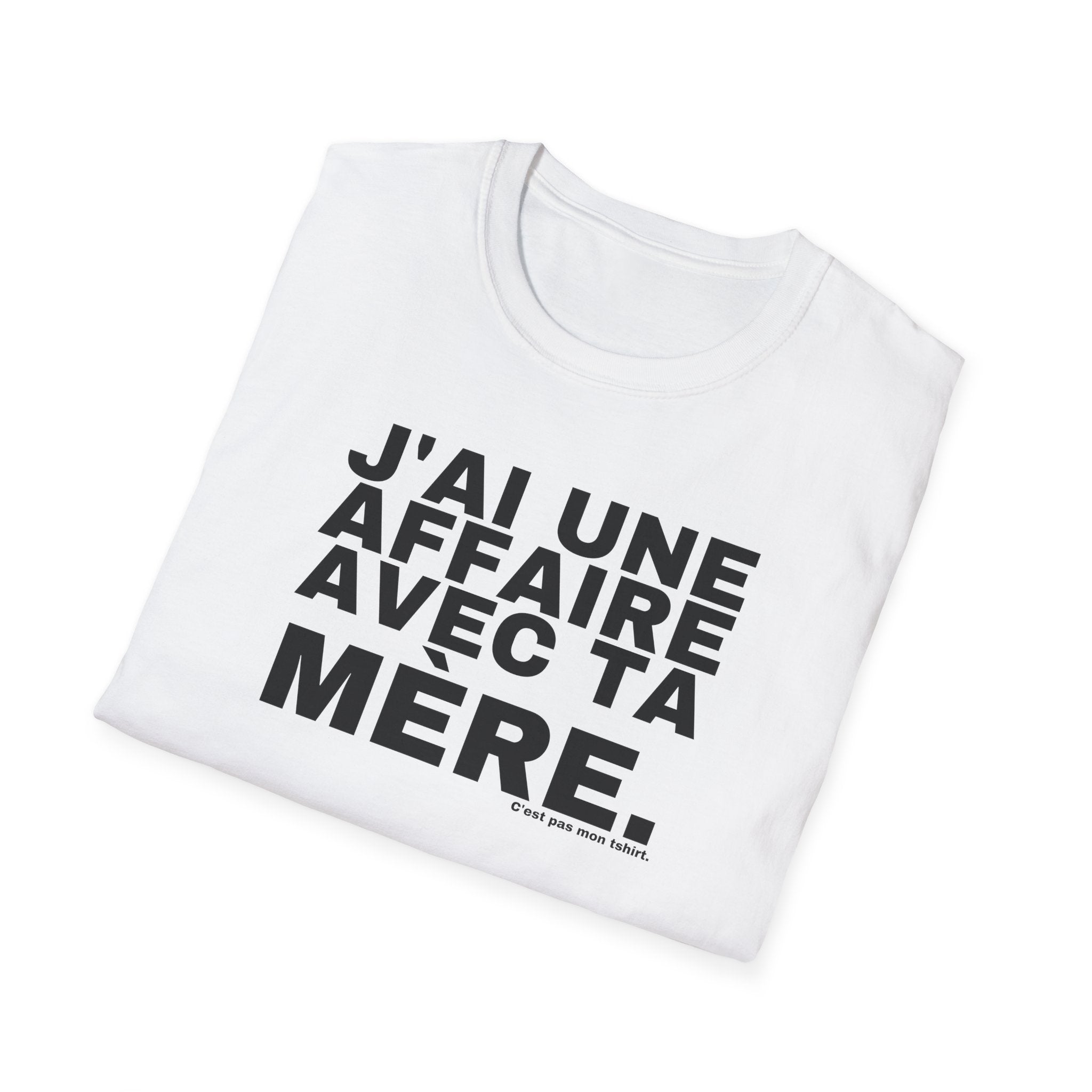 J'AI UNE AFFAIRE AVEC TA MÈRE.