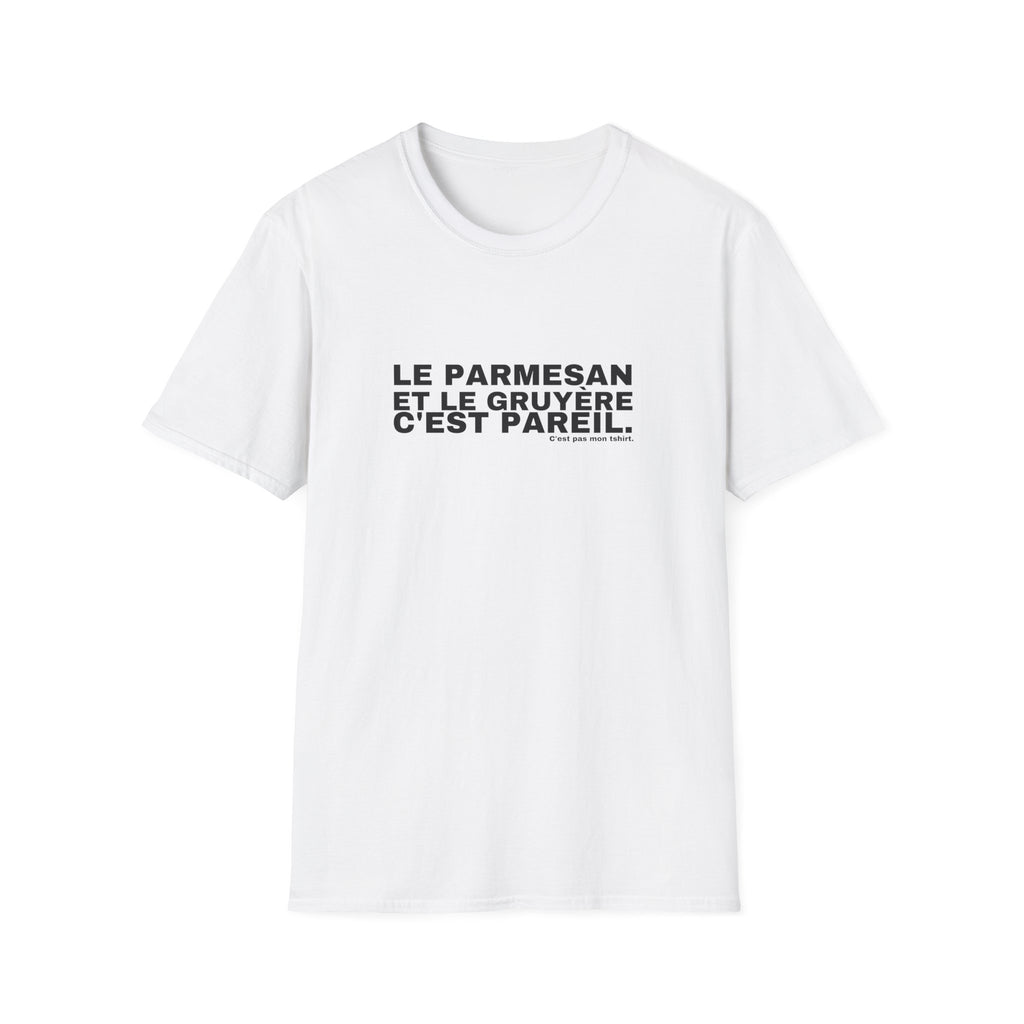 LE PARMESAN ET LE GRUYÈRE C'EST PAREIL.
