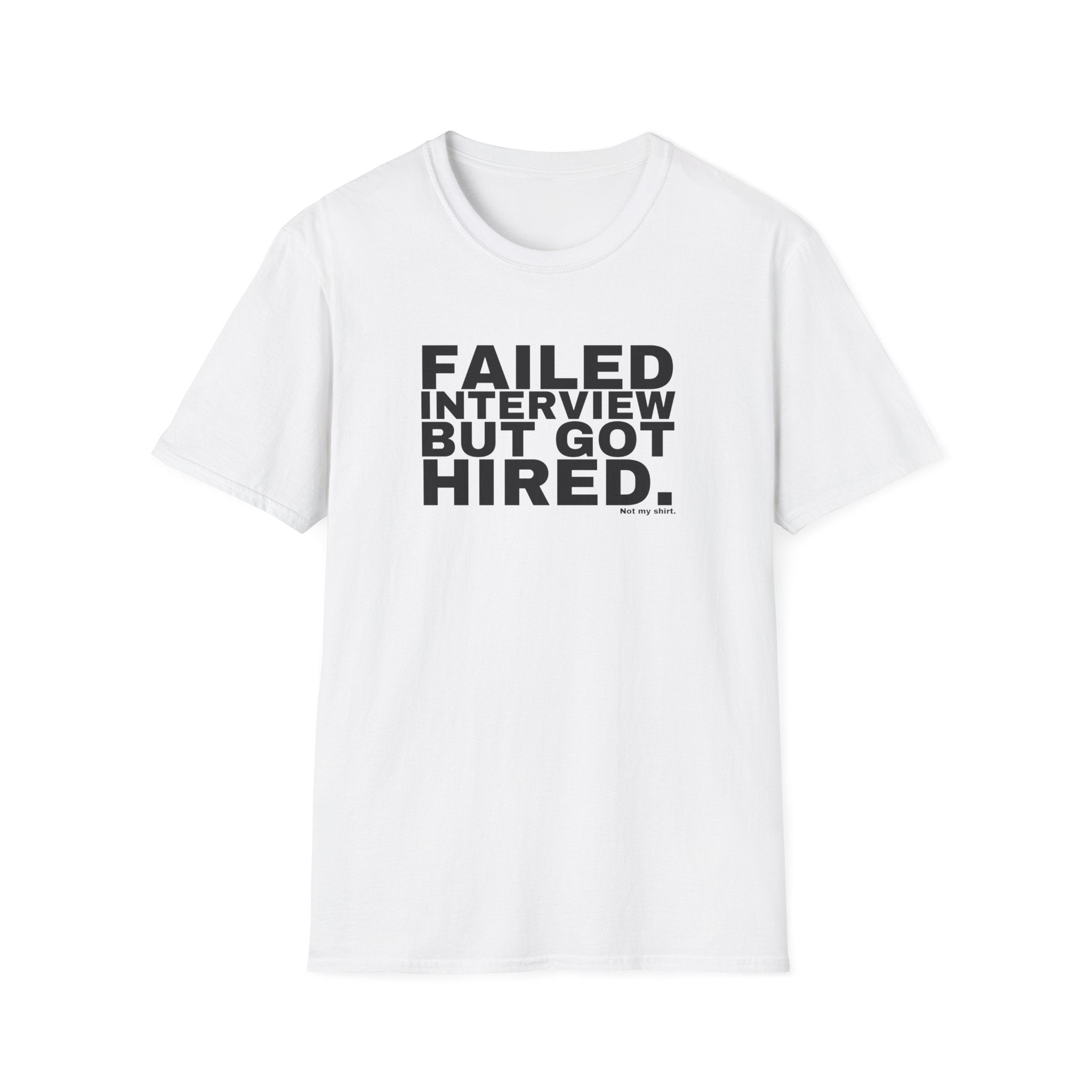 FAILED INTERVIEW BUT GOT HIRED.