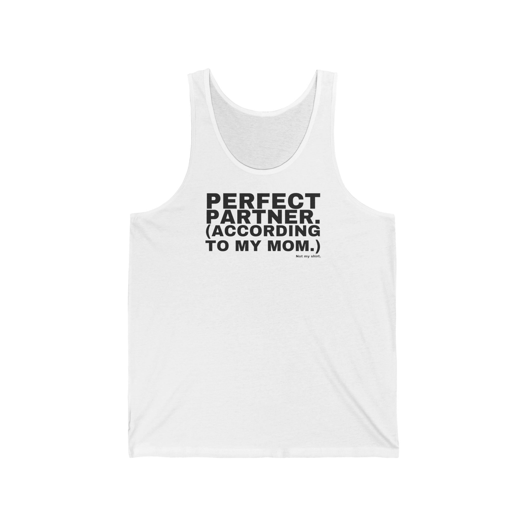 PERFECT PARTNER. (ACCORDING TO MY MOM.)