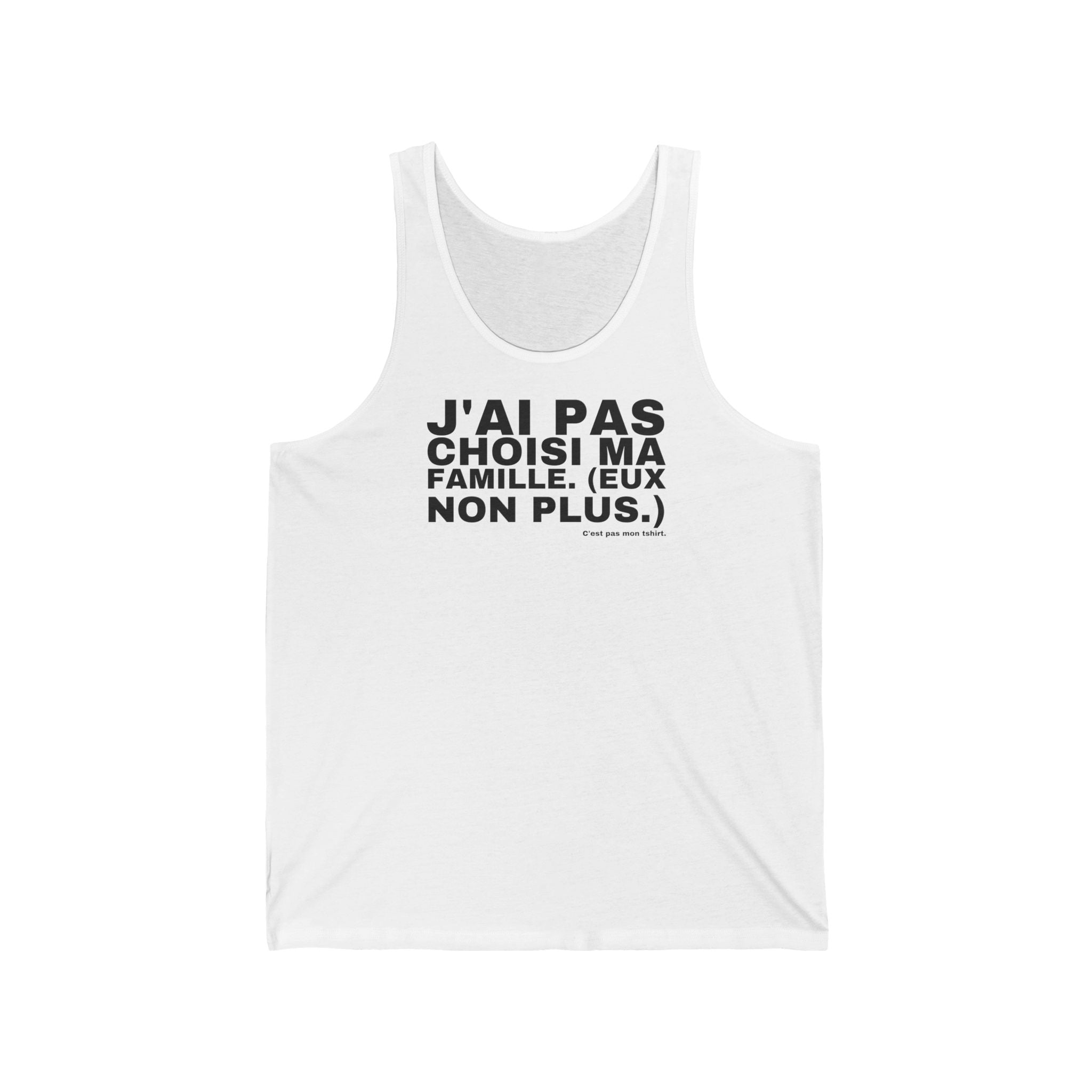 J'AI PAS CHOISI MA FAMILLE. (EUX NON PLUS.)