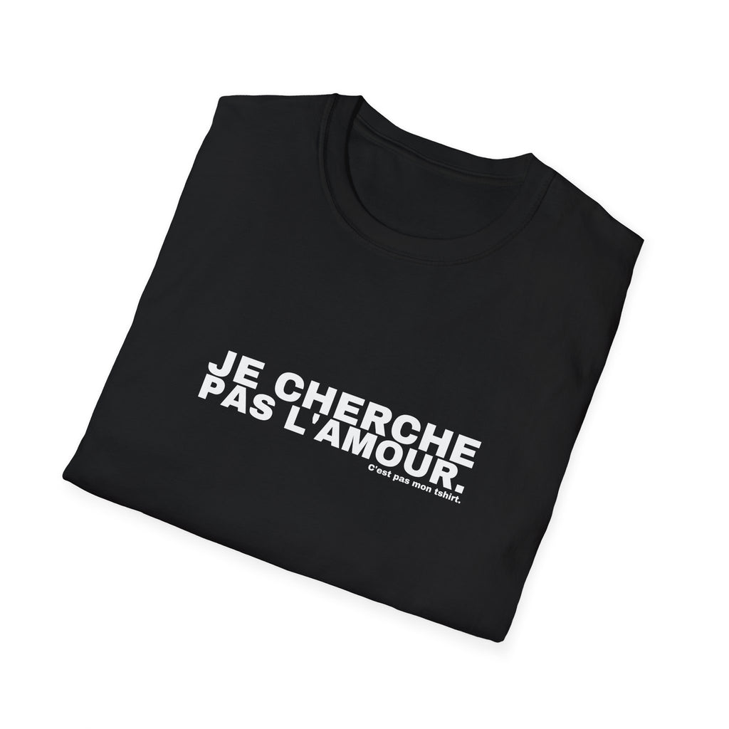 JE CHERCHE PAS L'AMOUR.