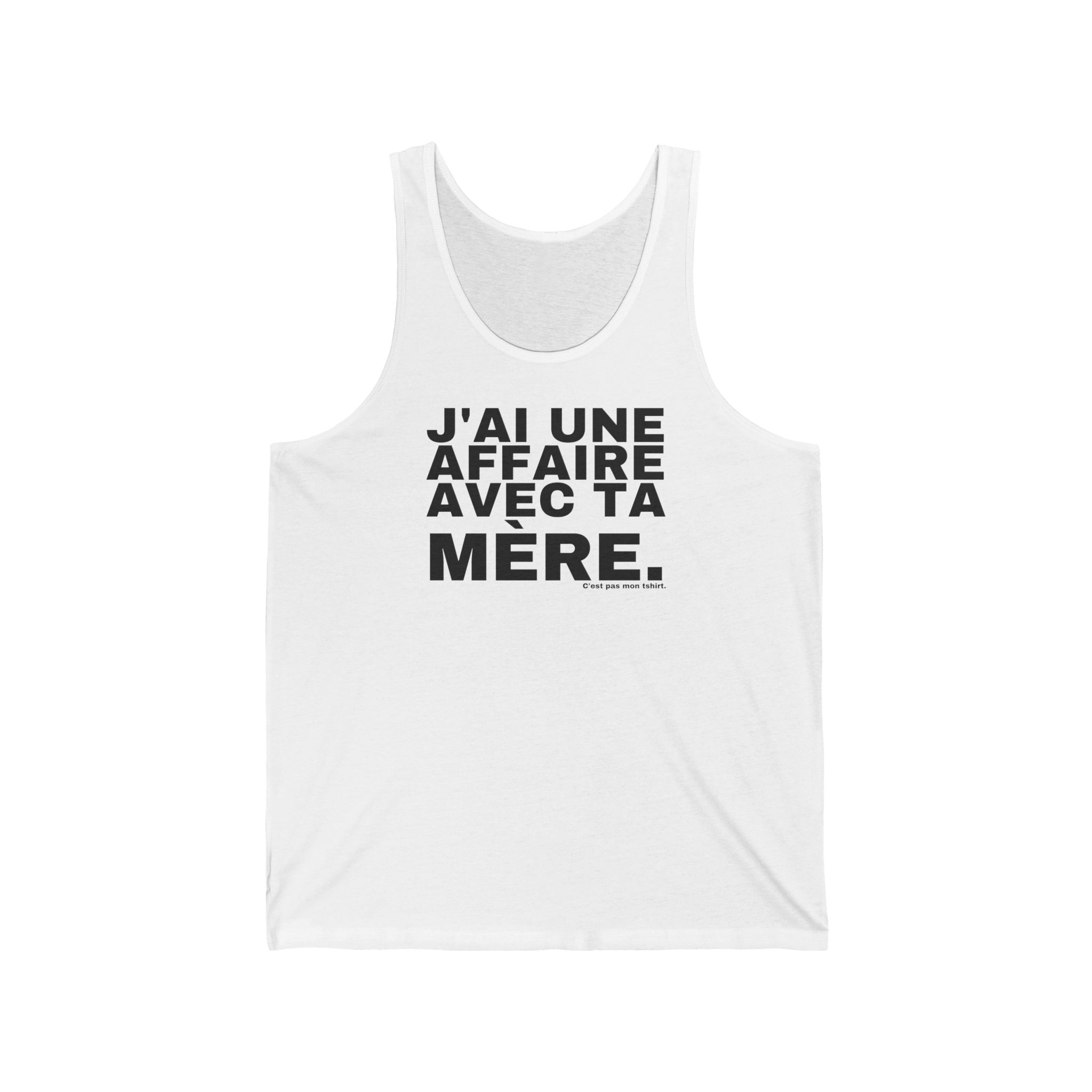 J'AI UNE AFFAIRE AVEC TA MÈRE.