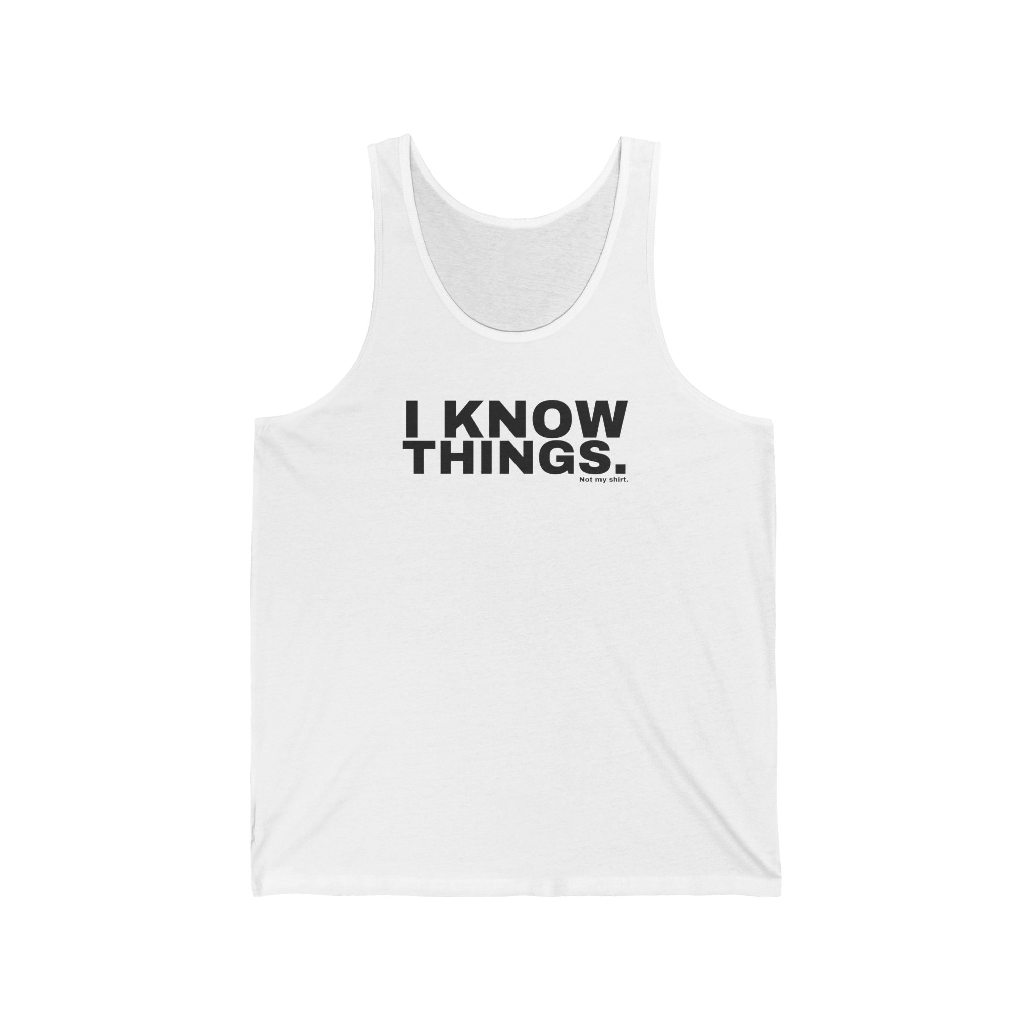 I KNOW THINGS.