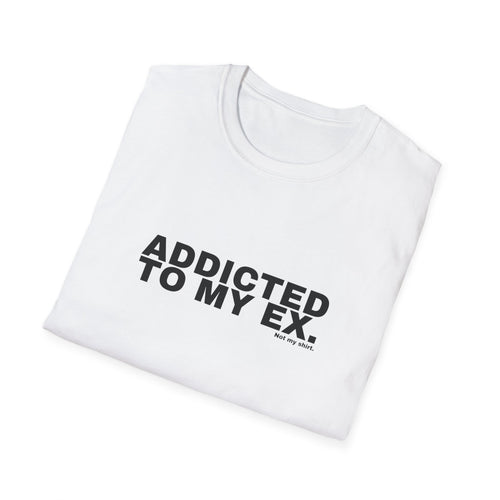 ADDICTED TO MY EX.