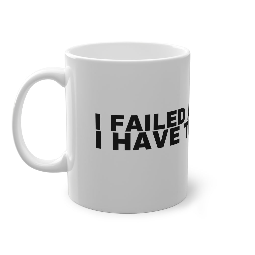 I FAILED AT LIFE BUT I HAVE THIS SHIRT.