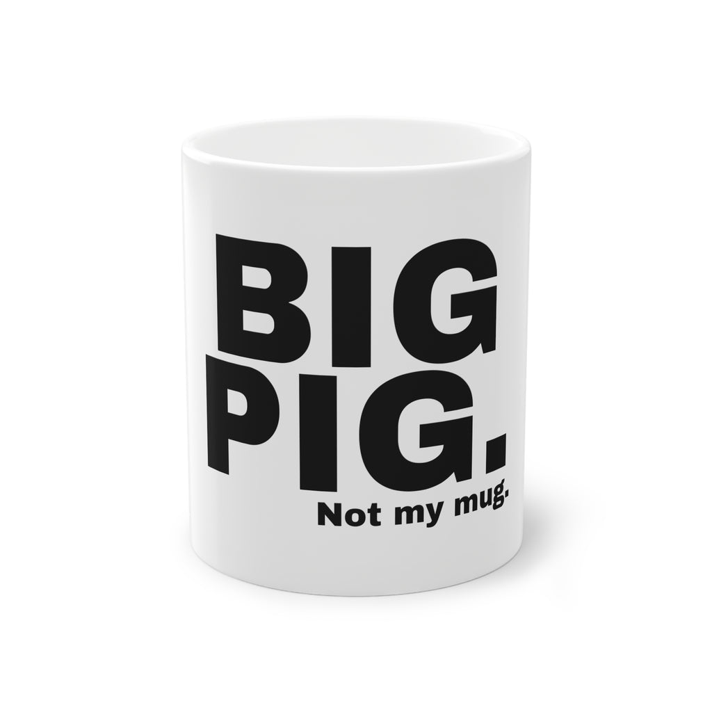 BIG PIG.