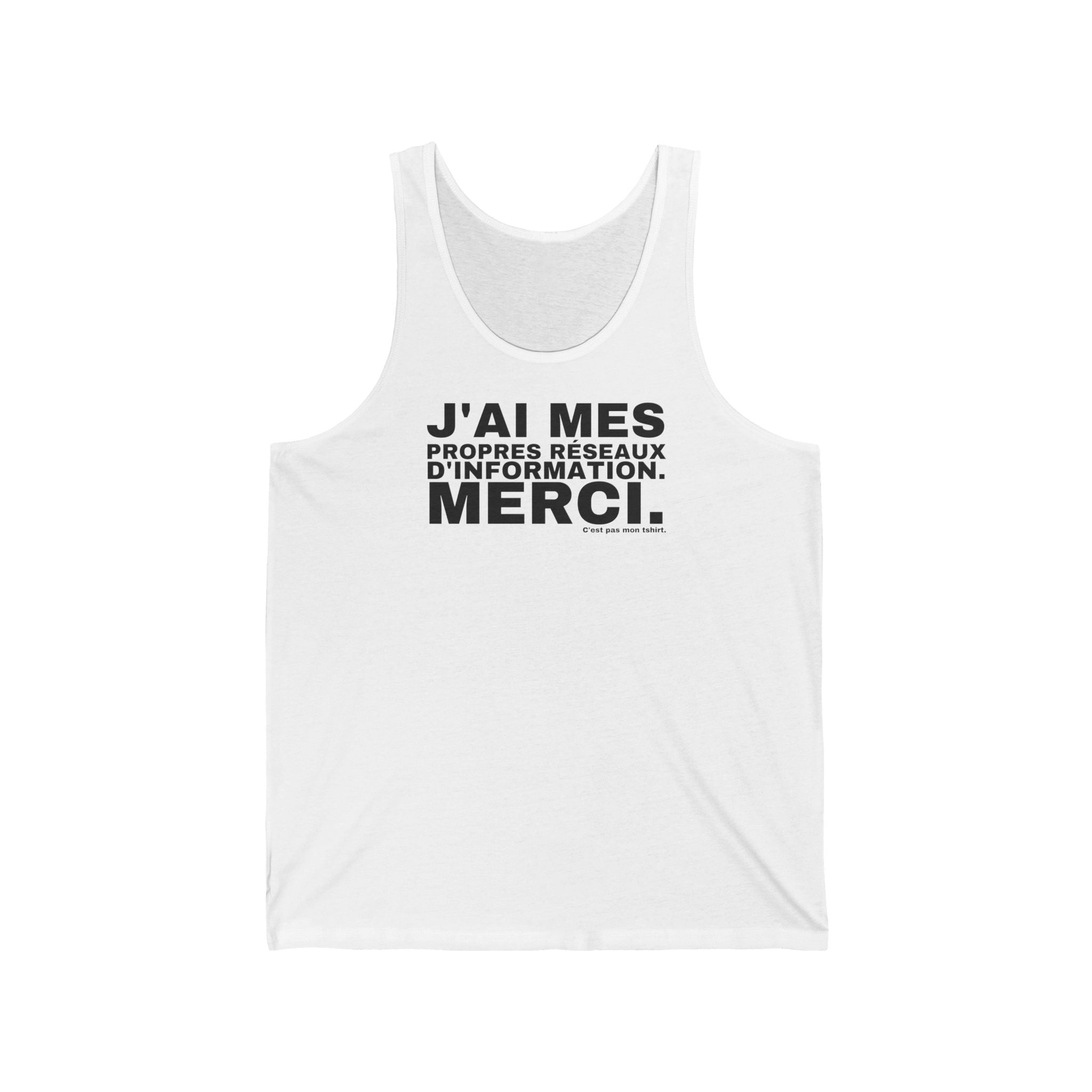 J'AI MES PROPRES RÉSEAUX D'INFORMATION. MERCI.