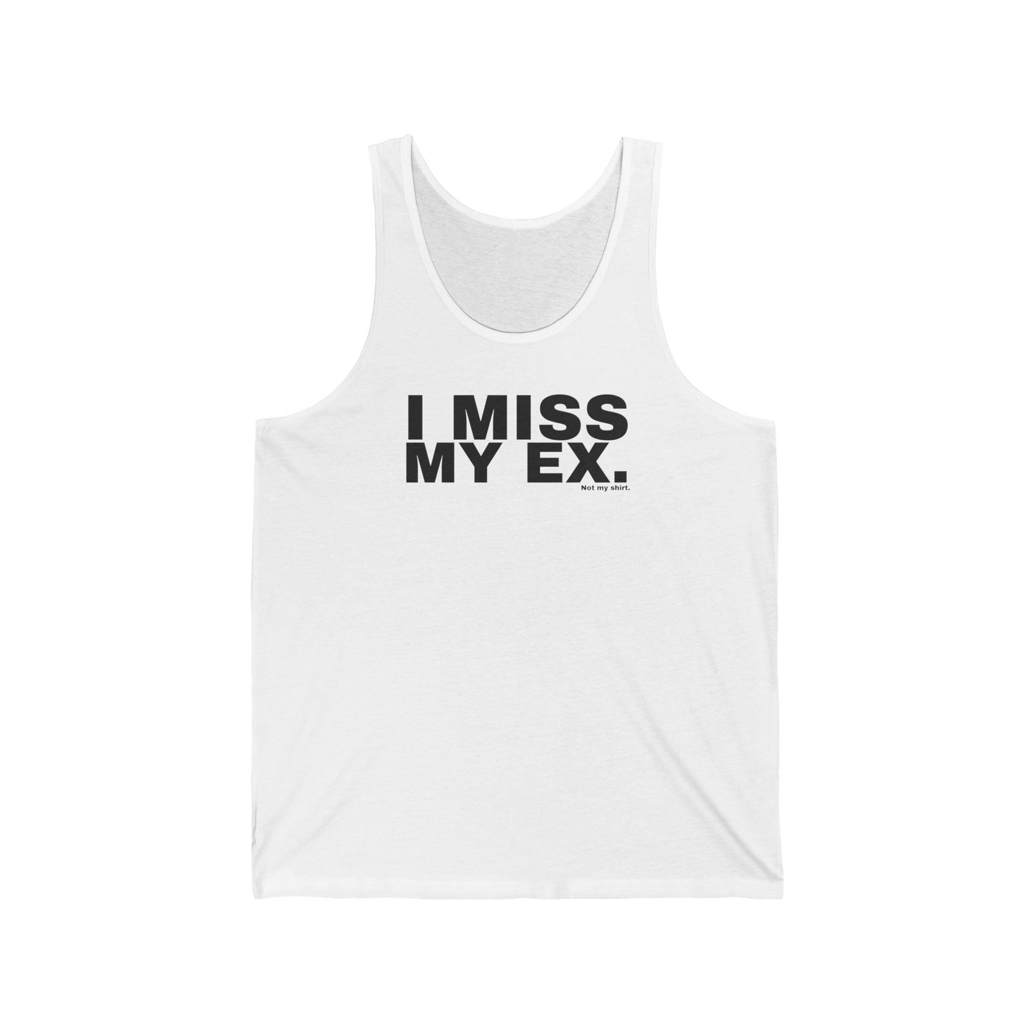 I MISS MY EX.