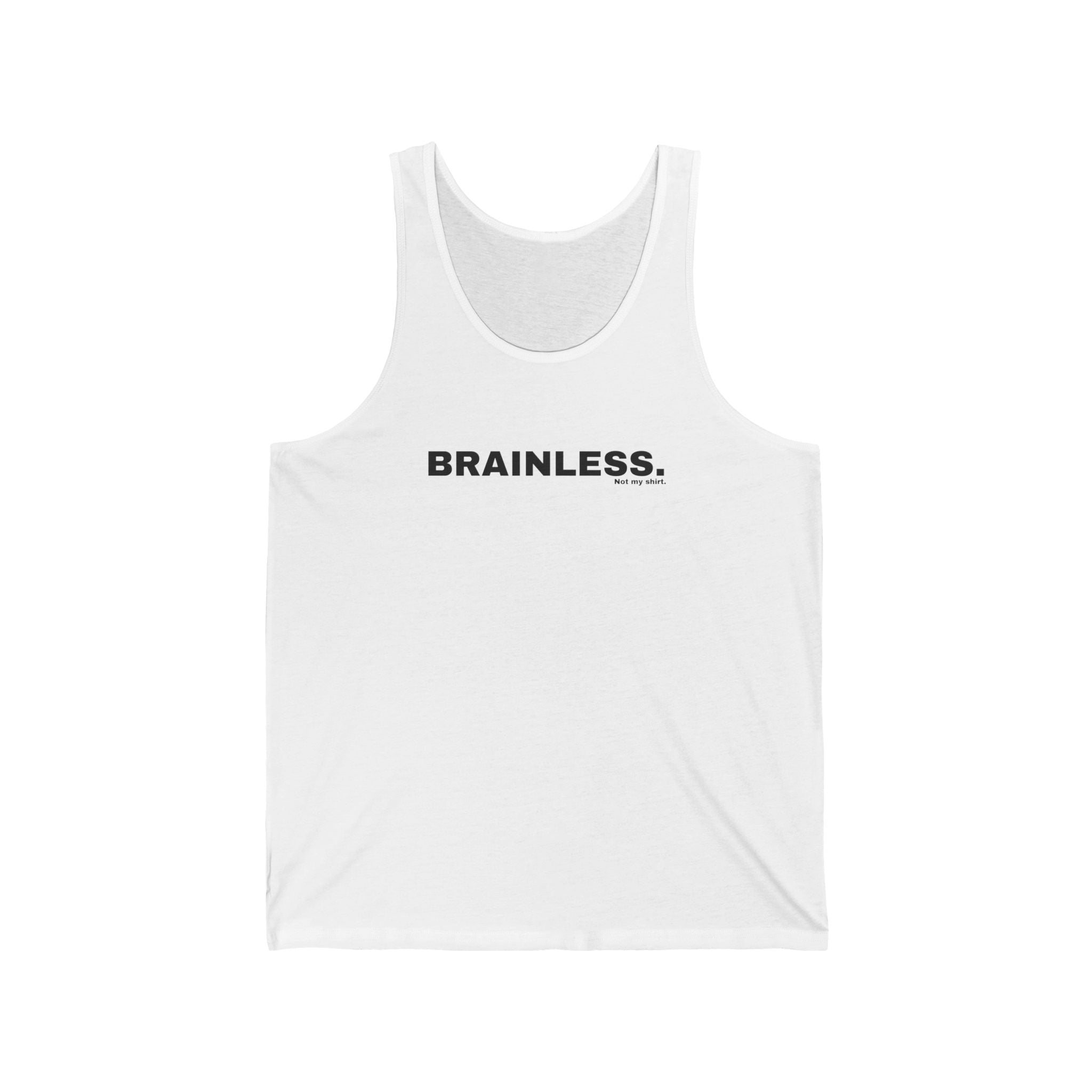 BRAINLESS.