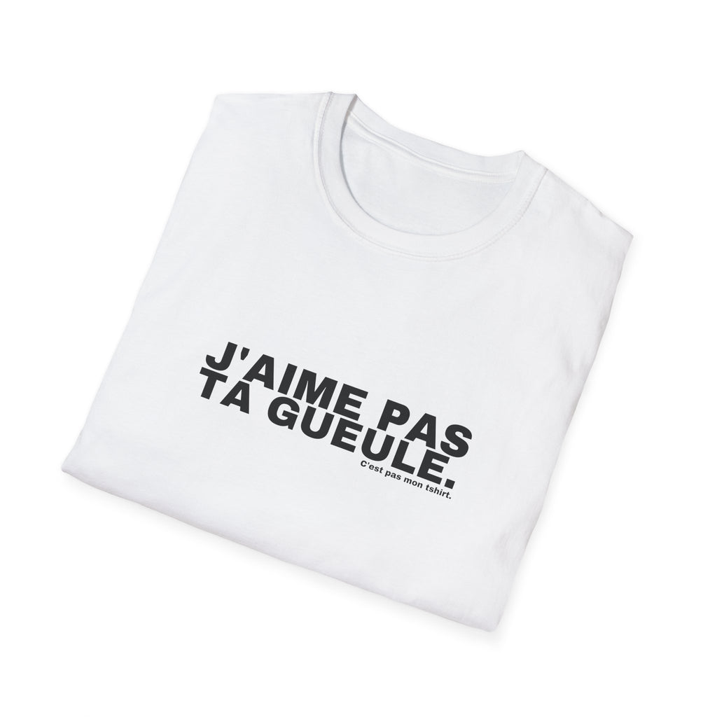 J'AIME PAS TA GUEULE.