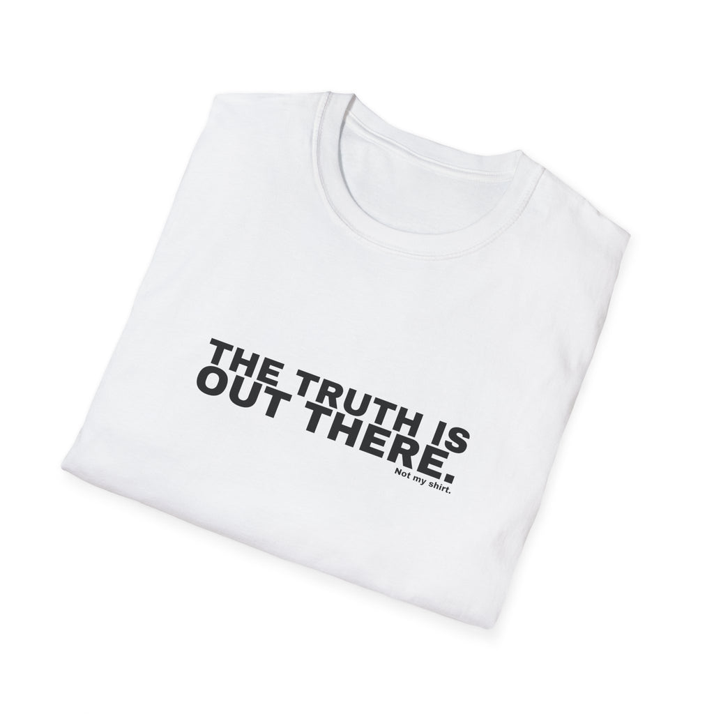 THE TRUTH IS OUT THERE.