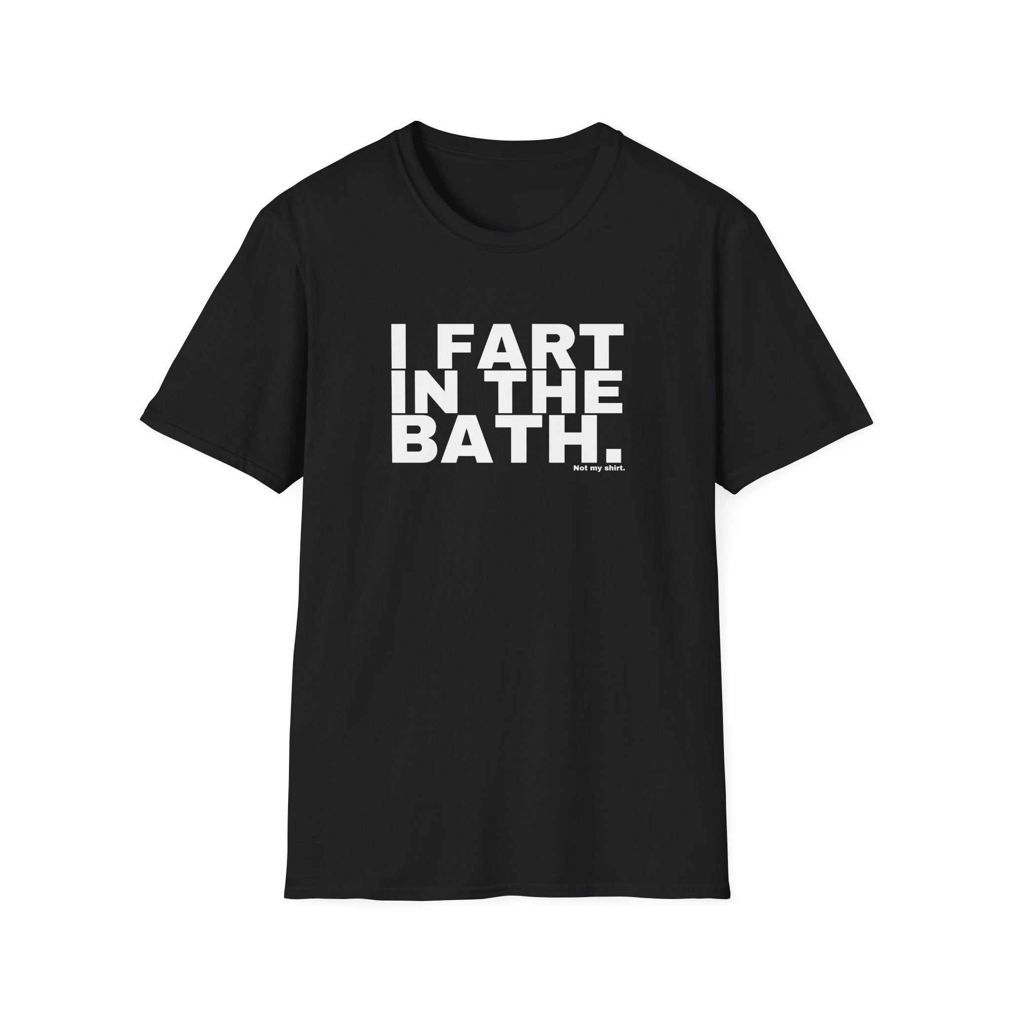 I FART IN THE BATH.