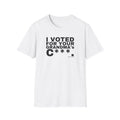 I VOTED FOR YOUR GRANDMA's C***.
