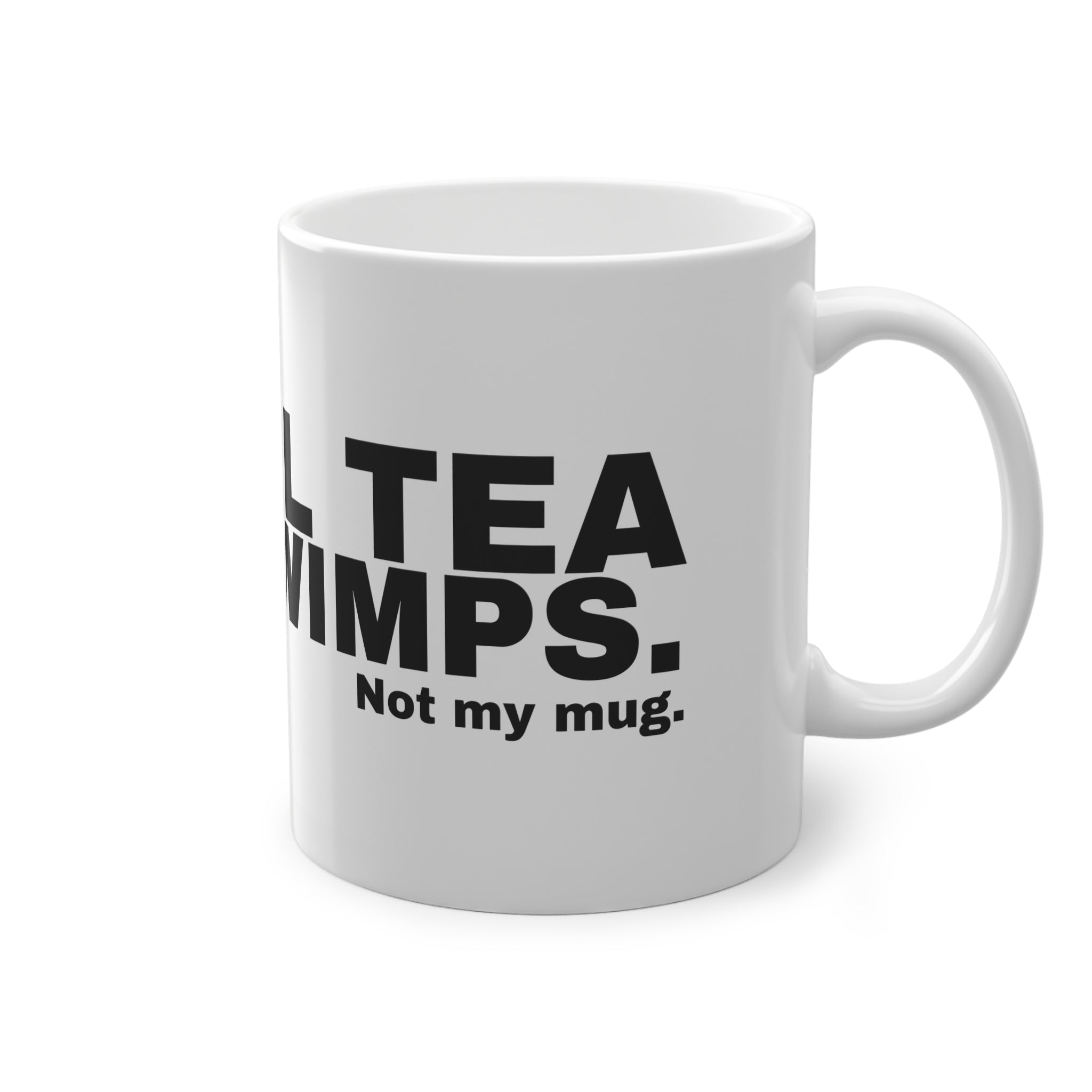 HERBAL TEA IS FOR WIMPS.