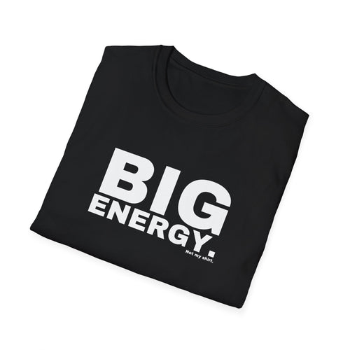 BIG ENERGY.