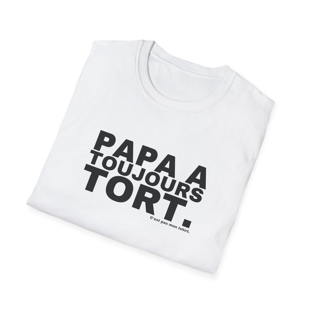 PAPA A TOUJOURS TORT.
