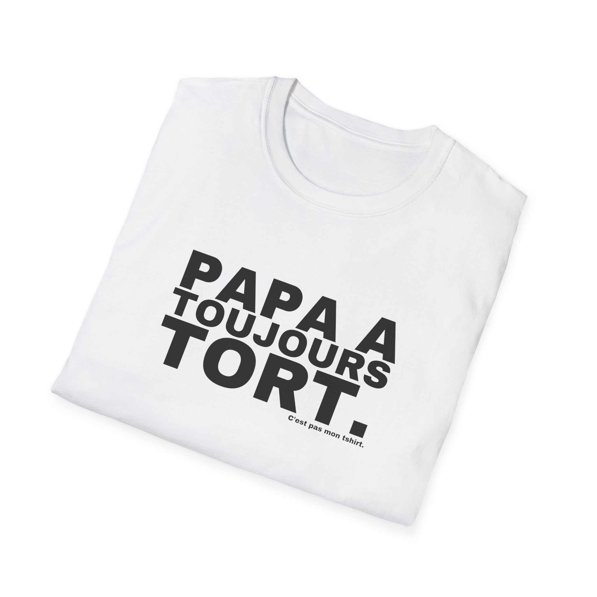 PAPA A TOUJOURS TORT.