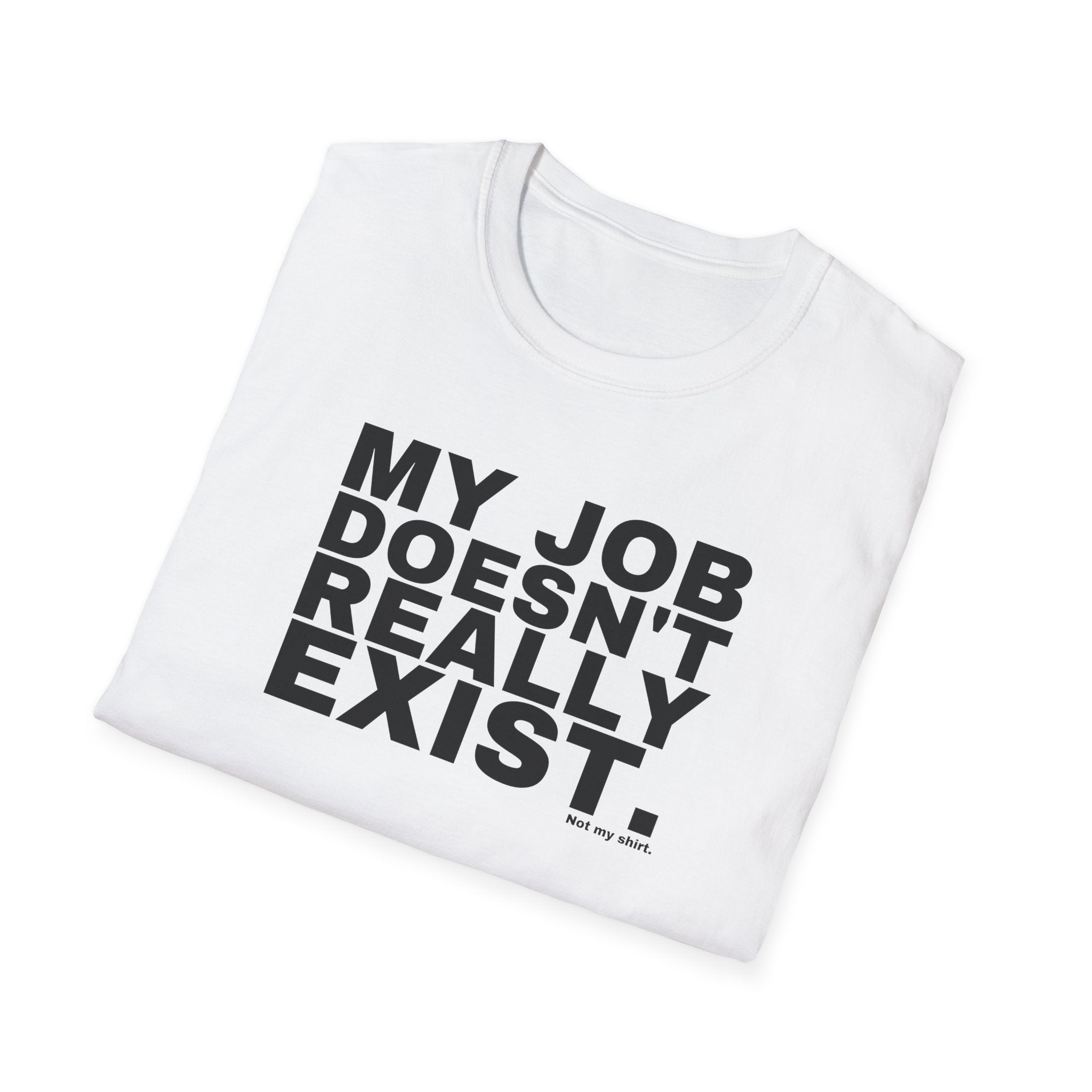 MY JOB DOESN'T REALLY EXIST.