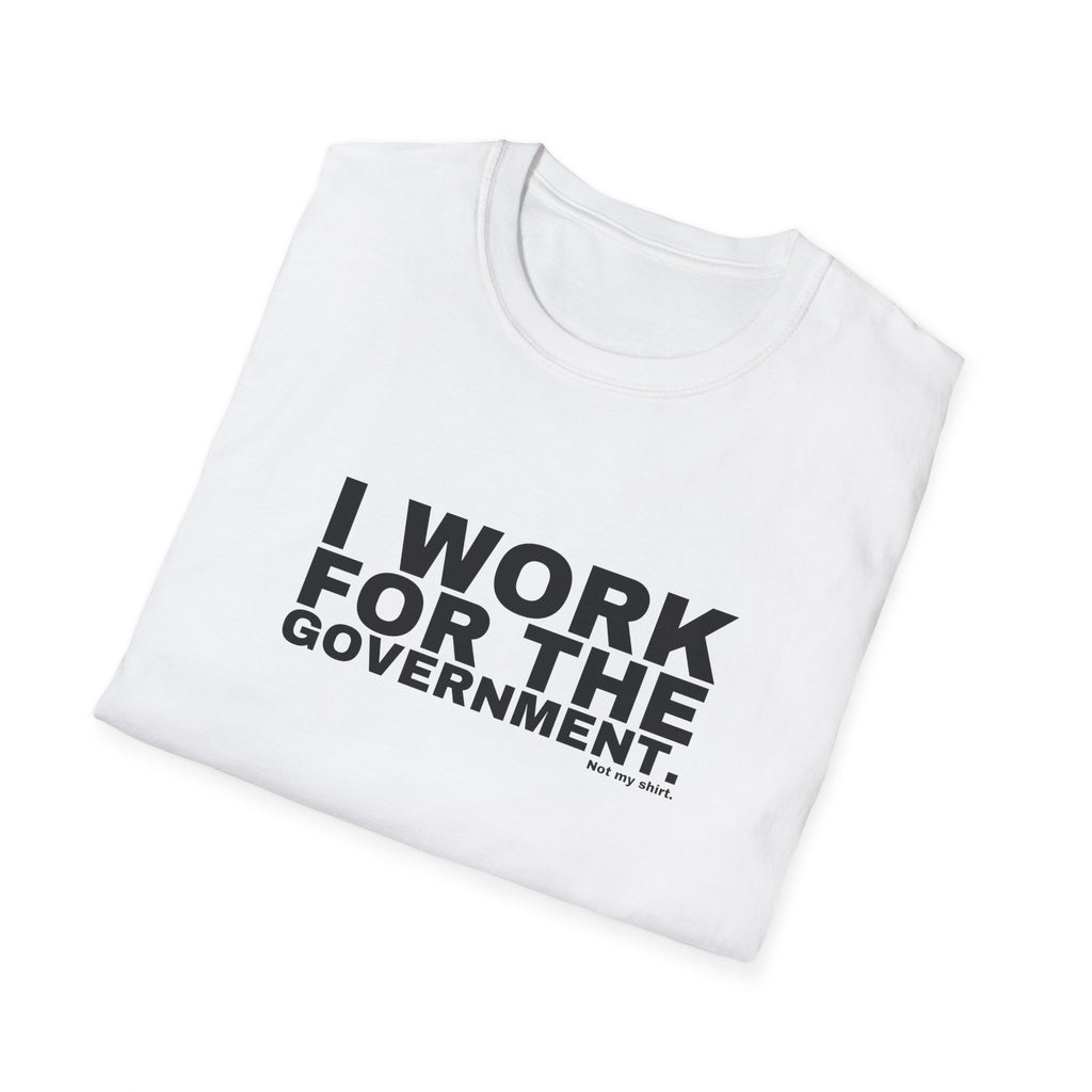 I WORK FOR THE GOVERNMENT.