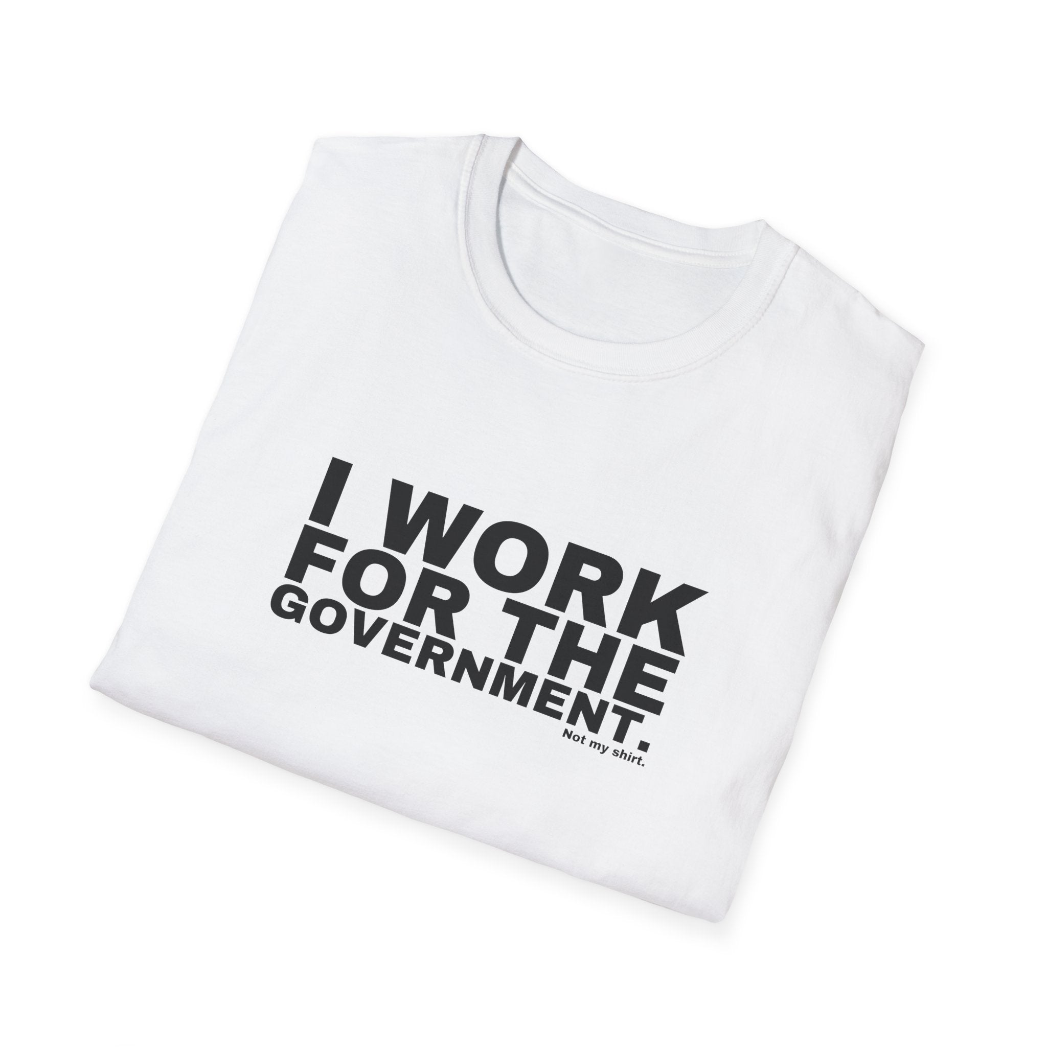 I WORK FOR THE GOVERNMENT.