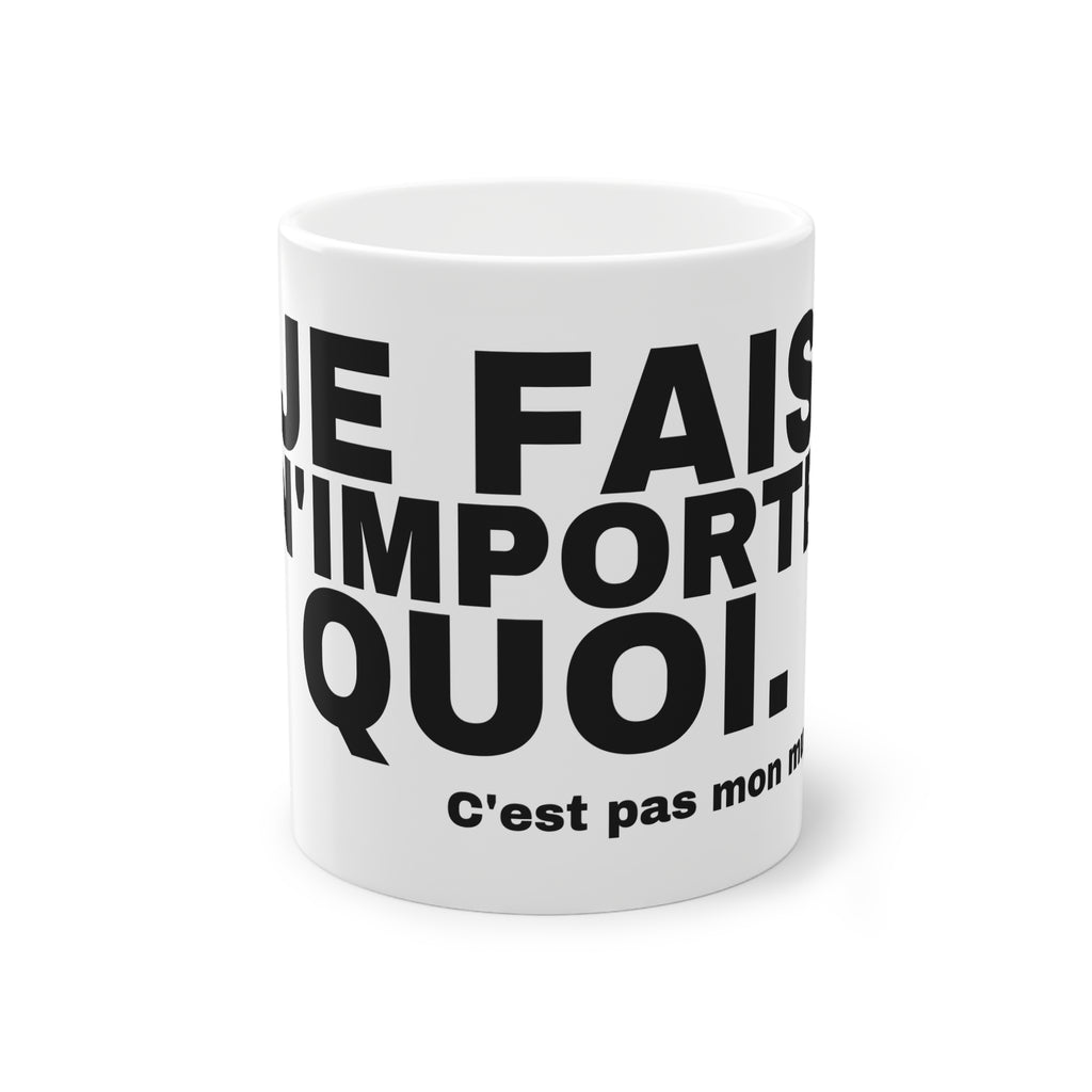 JE FAIS N'IMPORTE QUOI.