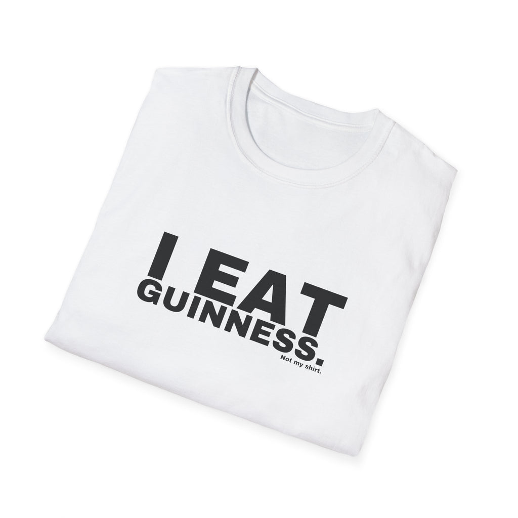 I EAT GUINNESS.