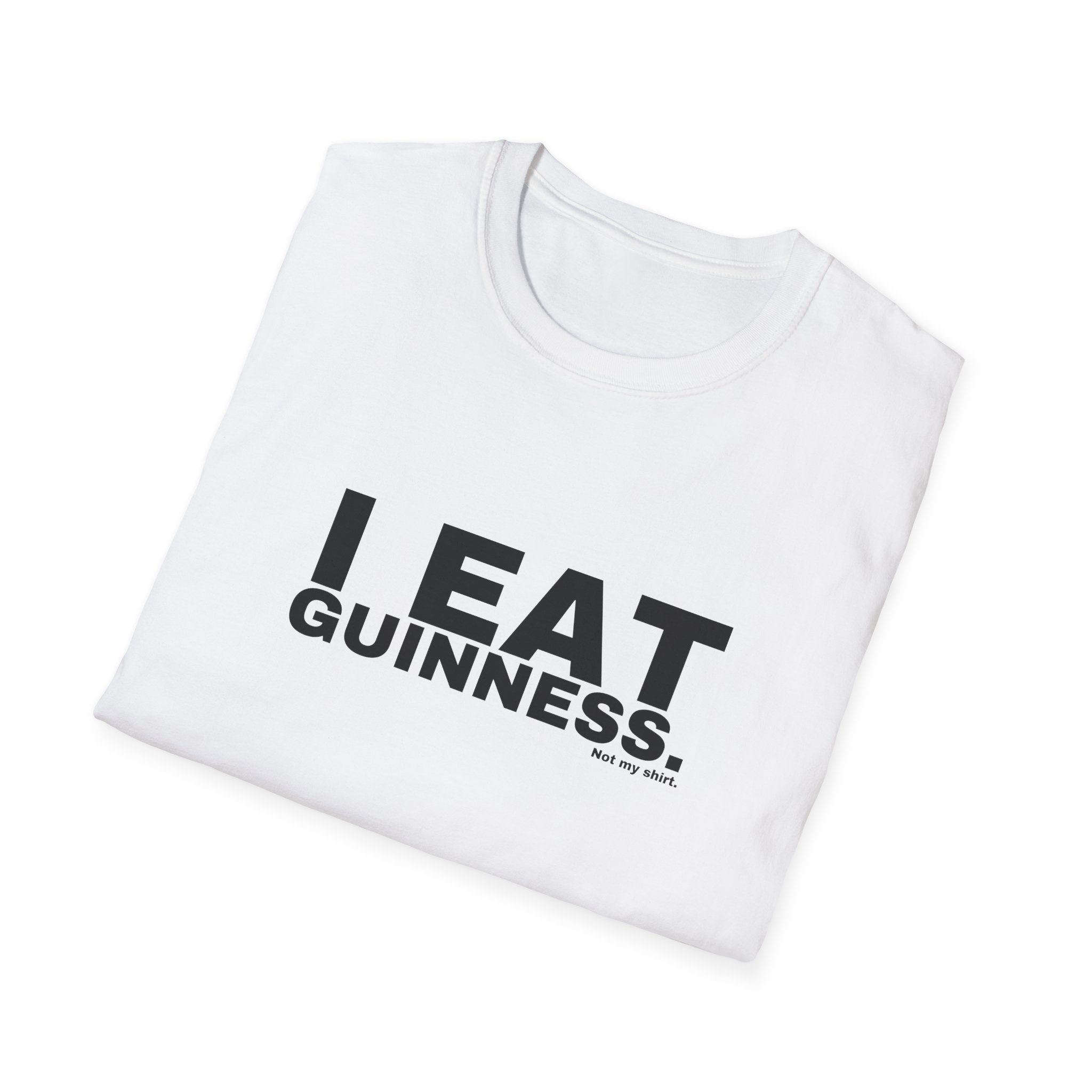 I EAT GUINNESS.